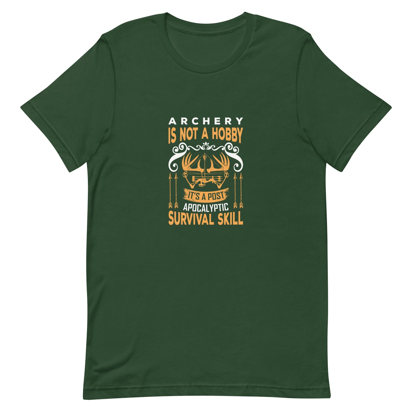 Archery Is Not a Hobby It's a Post Apocalyptic Survival Skill Unisex Tshirt