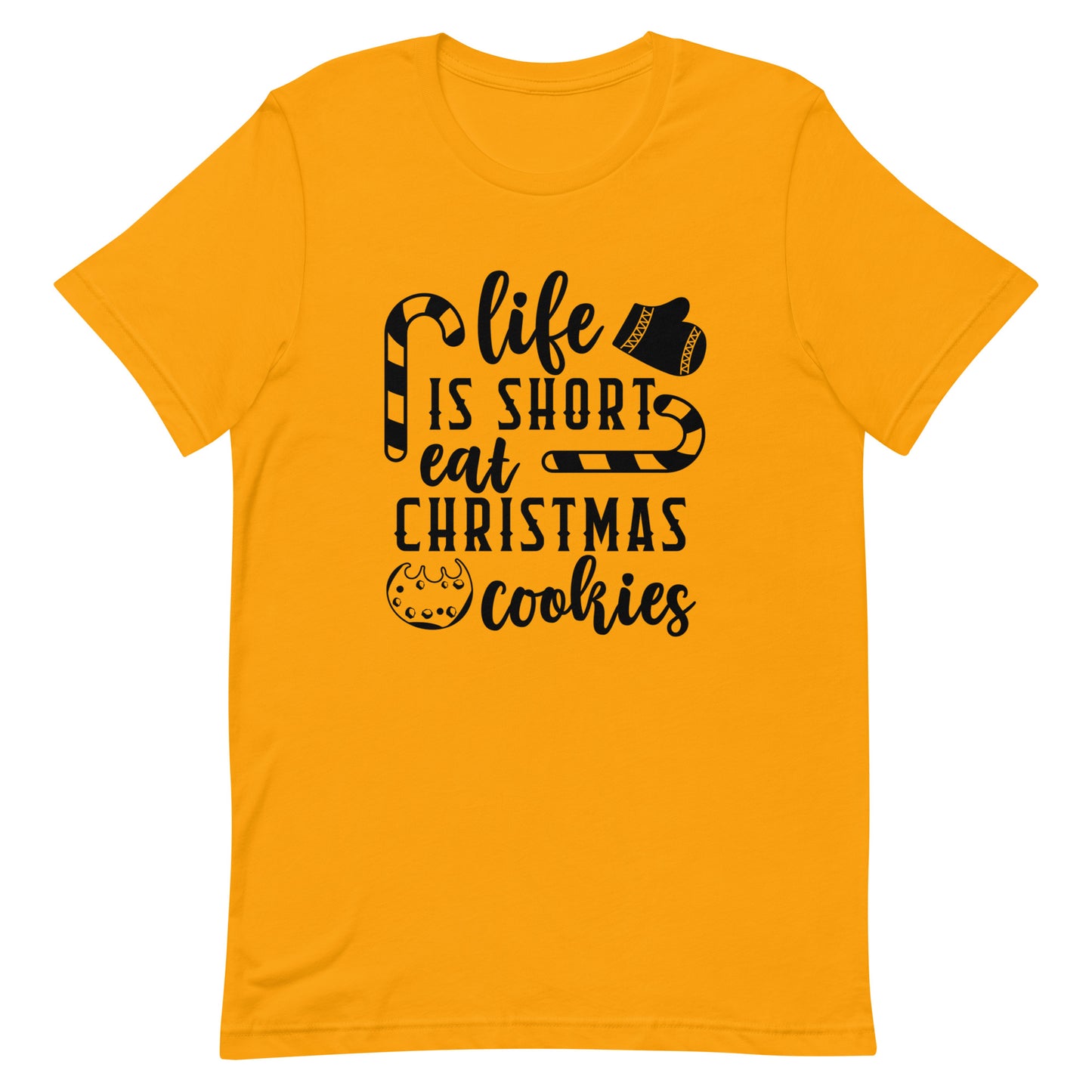 Life is Short Eat Christmas Cookies Unisex t-shirt