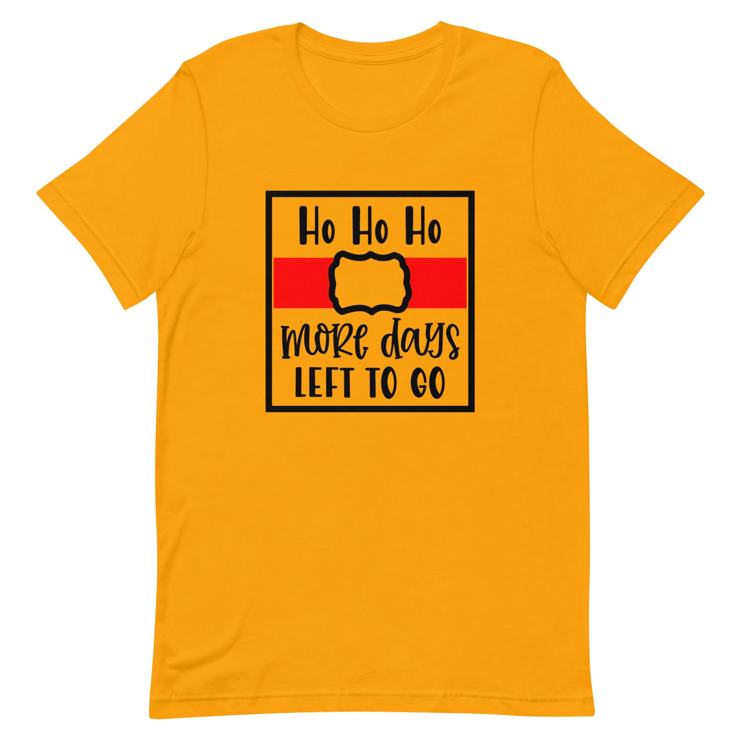 Ho Ho Ho More Days to Go Unisex T-shirt - Christmas