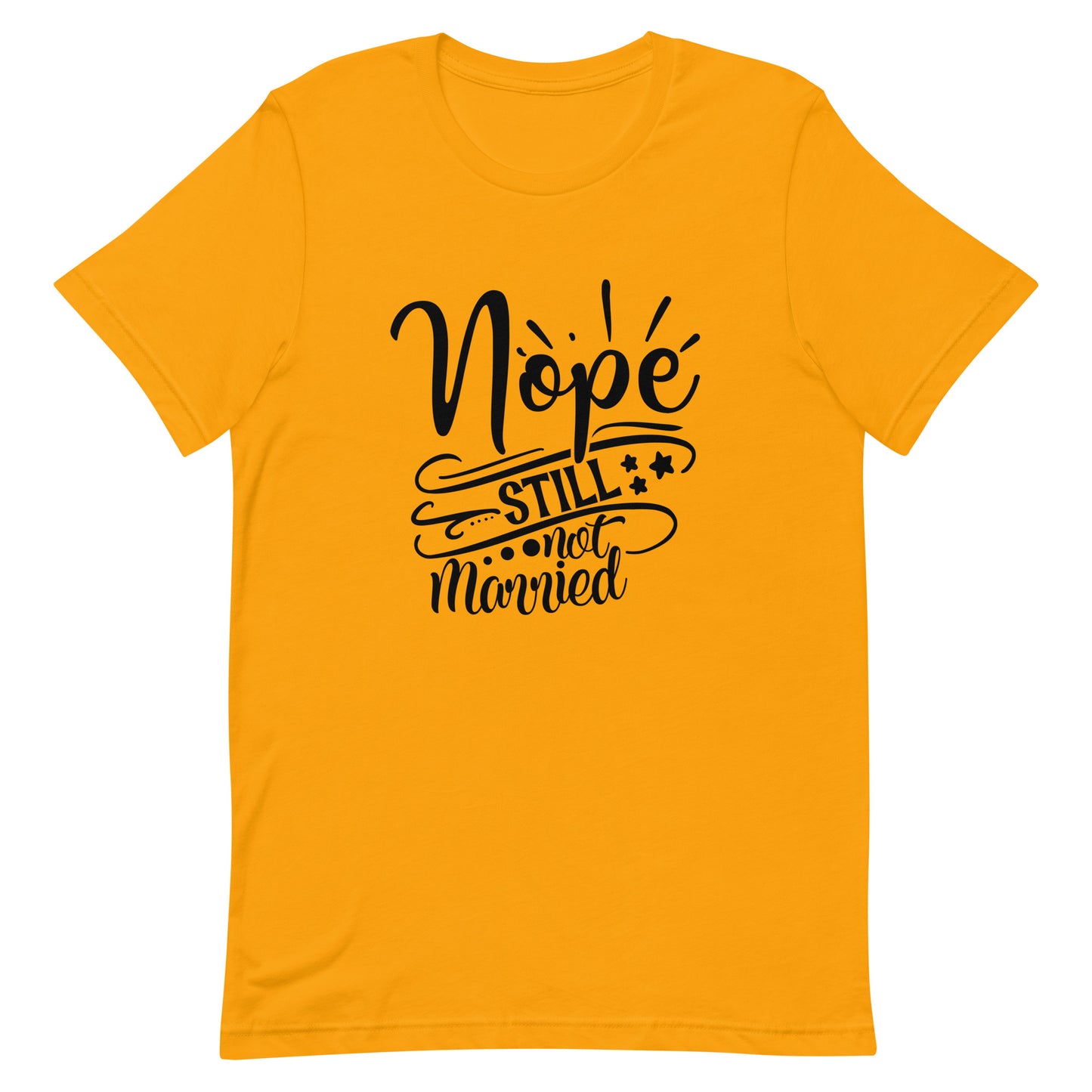 Nope Still Not Married Unisex t-shirt