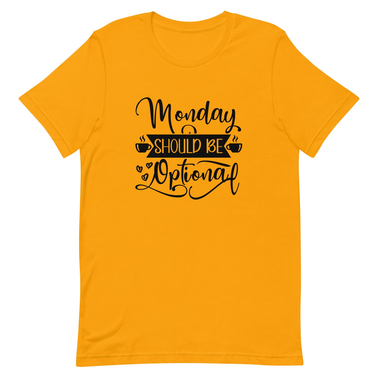 Monday Should be Optional Unisex t-shirt