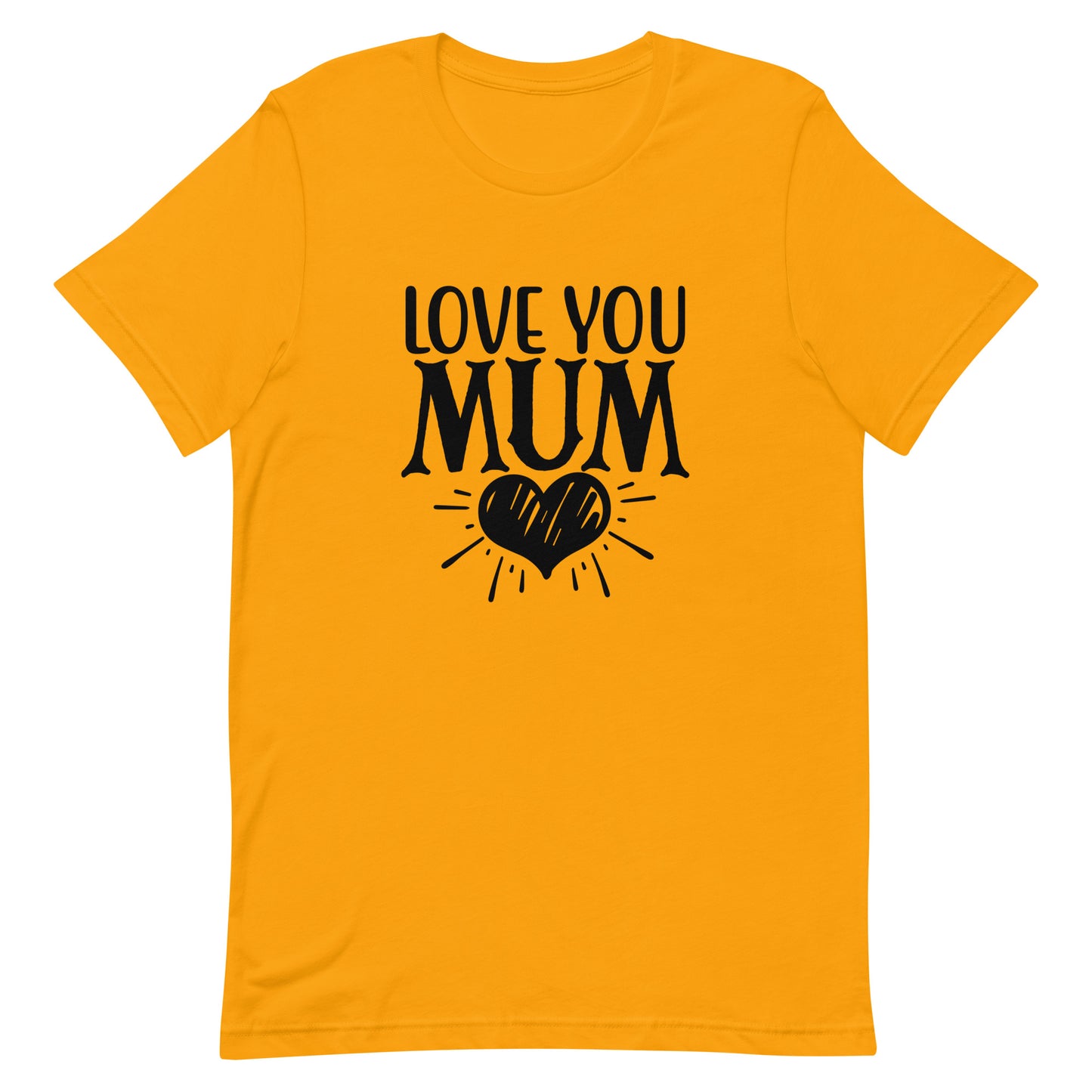 Love You Mum Unisex t-shirt