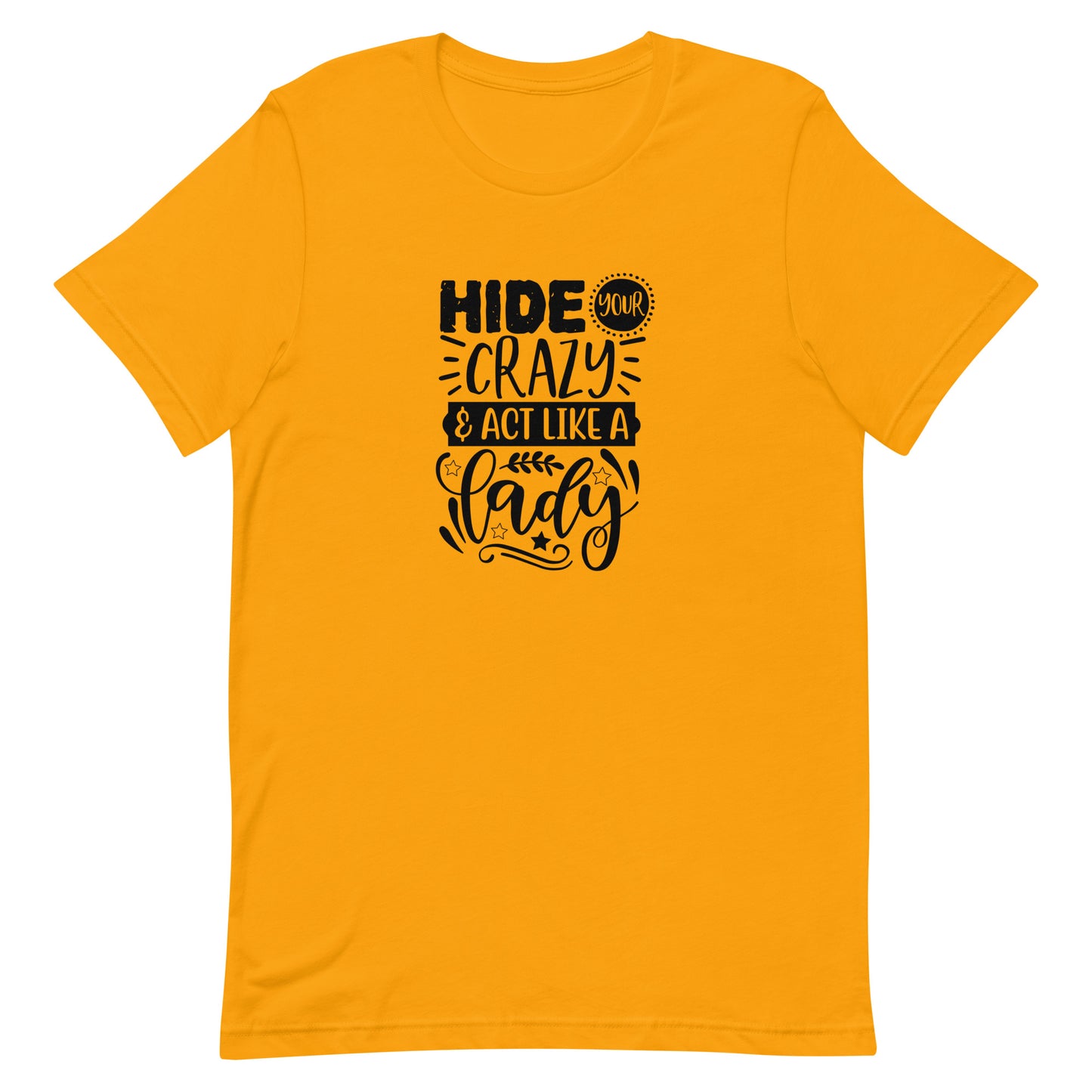 Hide Your Crazy & Act Like a Lady Unisex T-shirt
