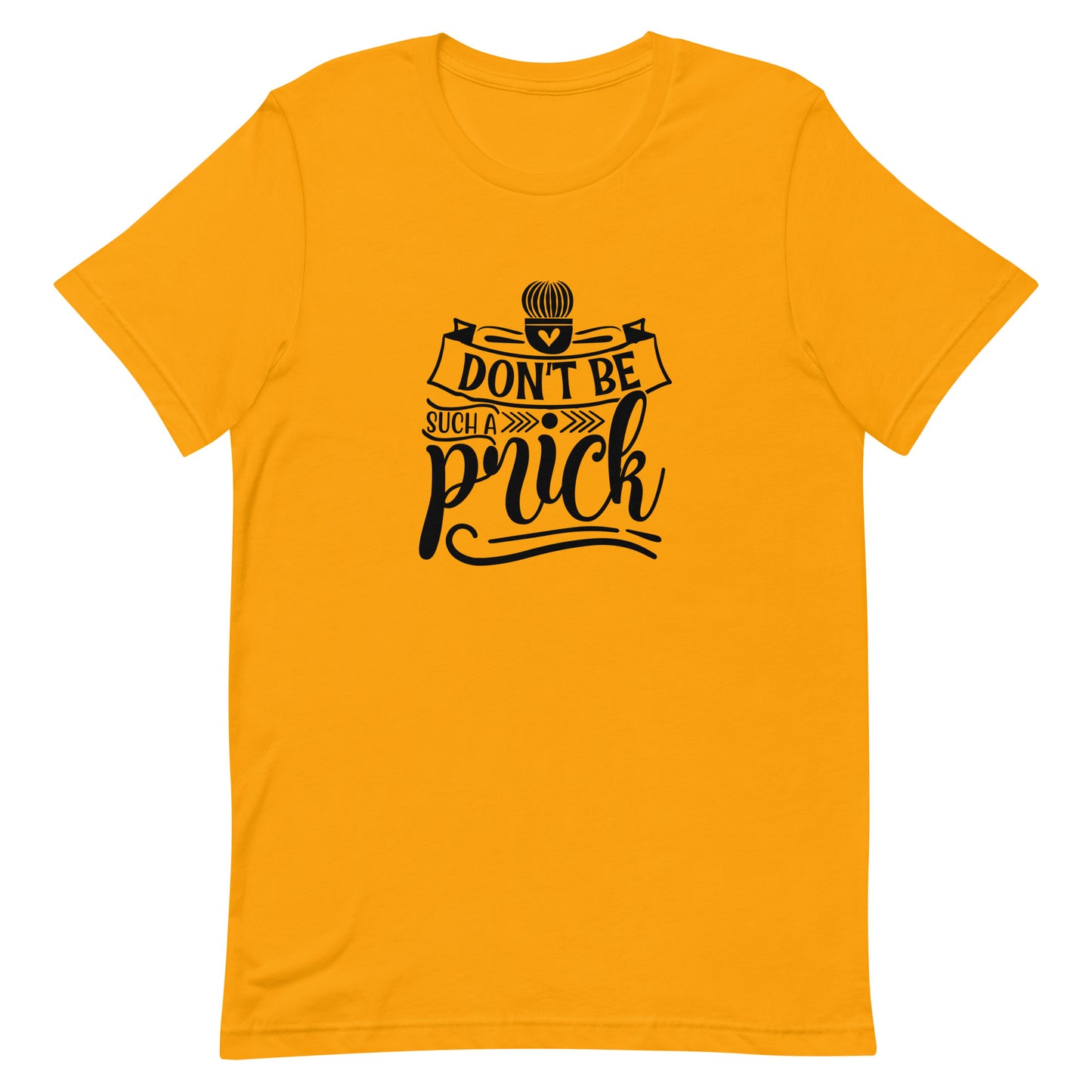Don't Be Such a Prick Unisex T-shirt