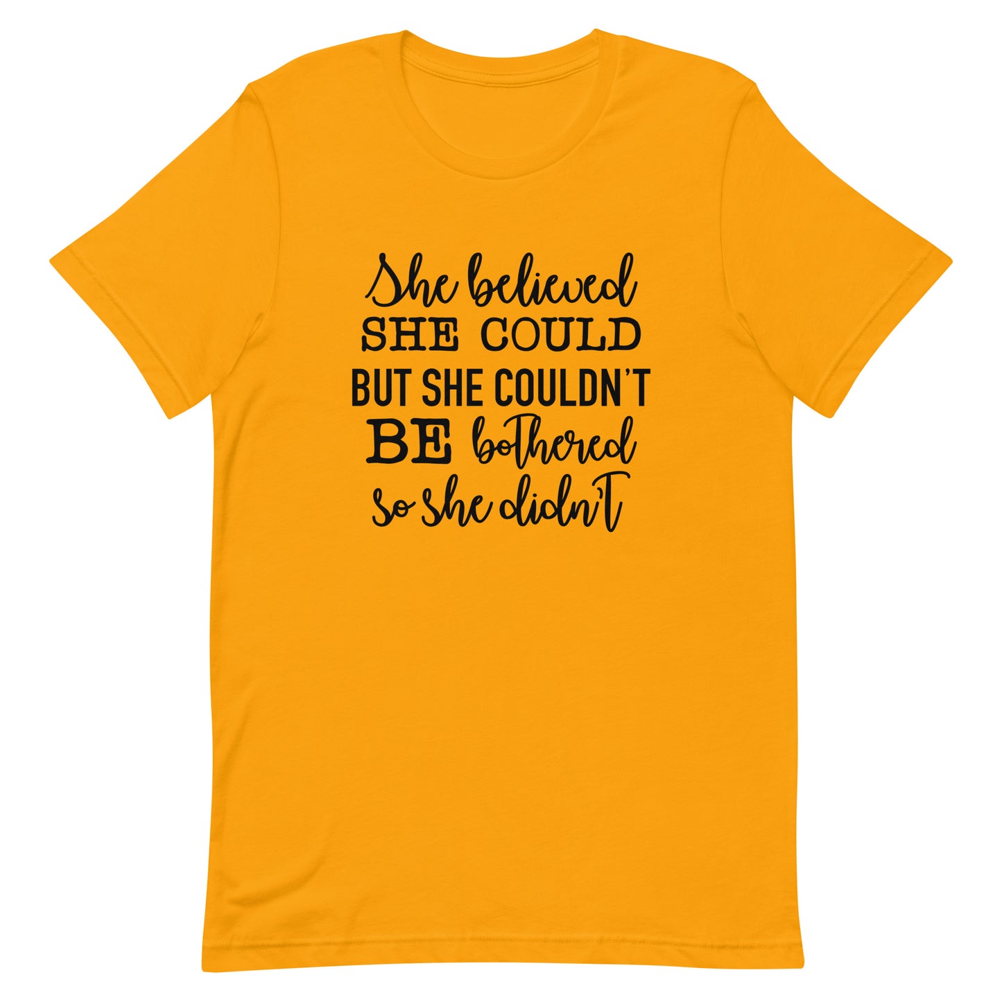 She Believed She Could but She Couldn't be Bothered Unisex t-shirt