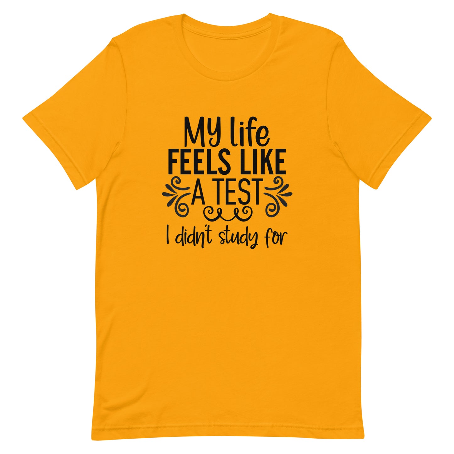 My Life Feels Like a Test I Didn't Study For Unisex t-shirt