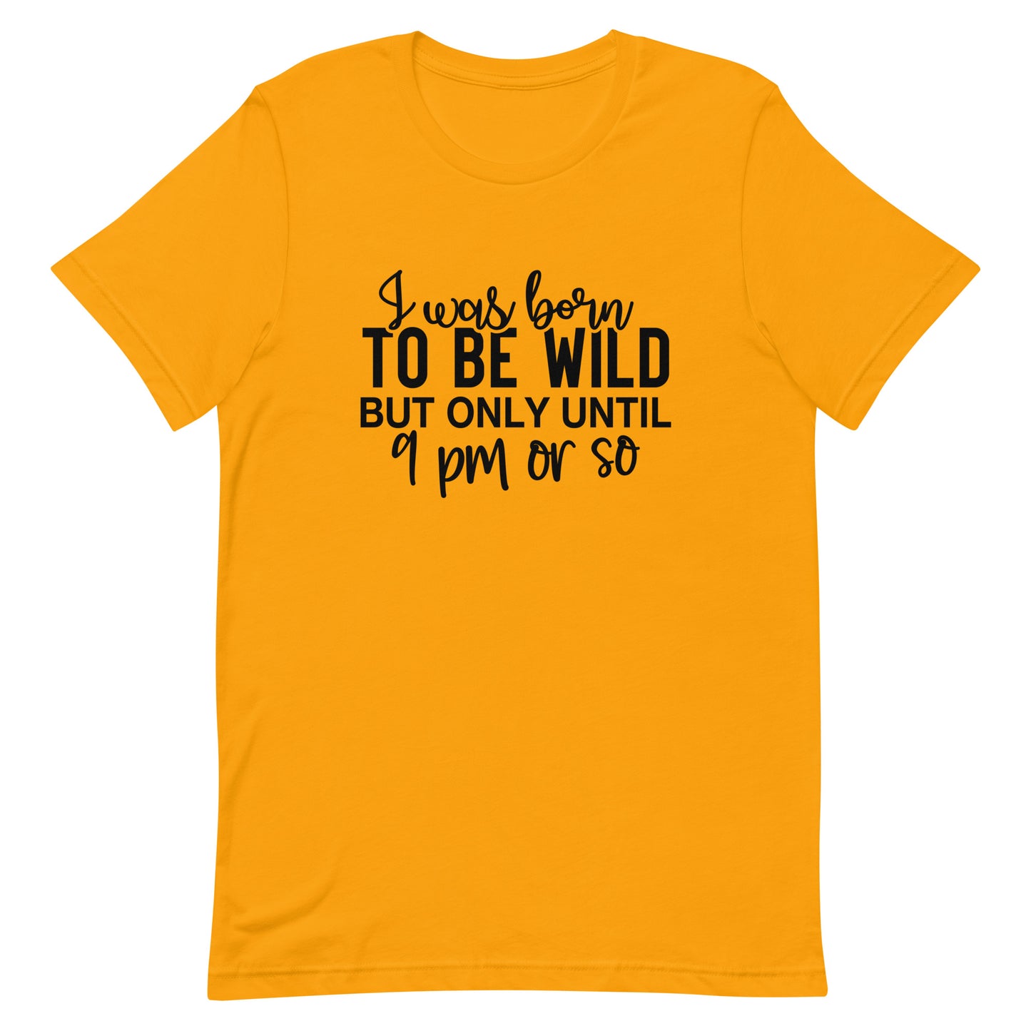 I Was Born to be Wild Unisex t-shirt