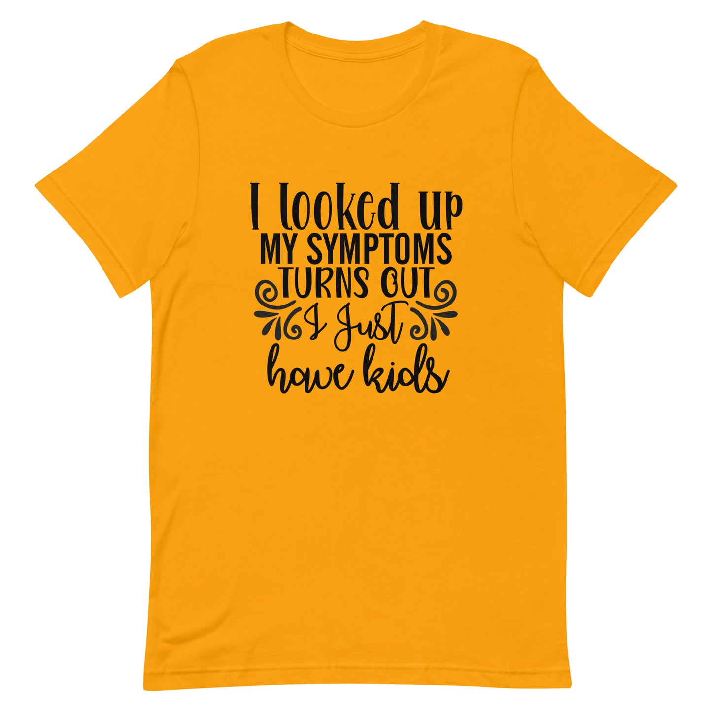 I Looked Up My Symptoms Unisex t-shirt