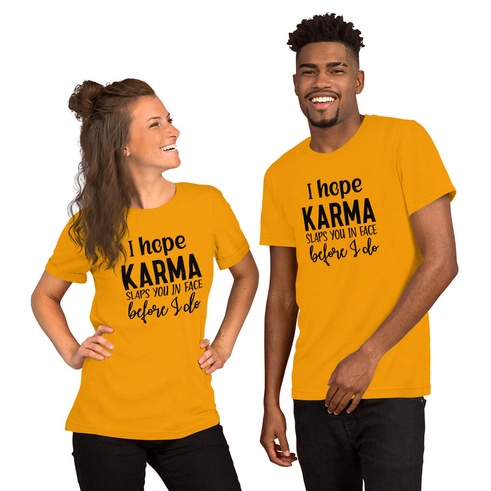 I Hope Karma Slaps You in Face Before I Do Unisex T-shirt