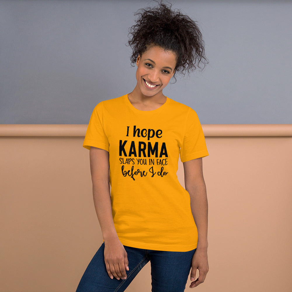 I Hope Karma Slaps You in Face Before I Do Unisex T-shirt