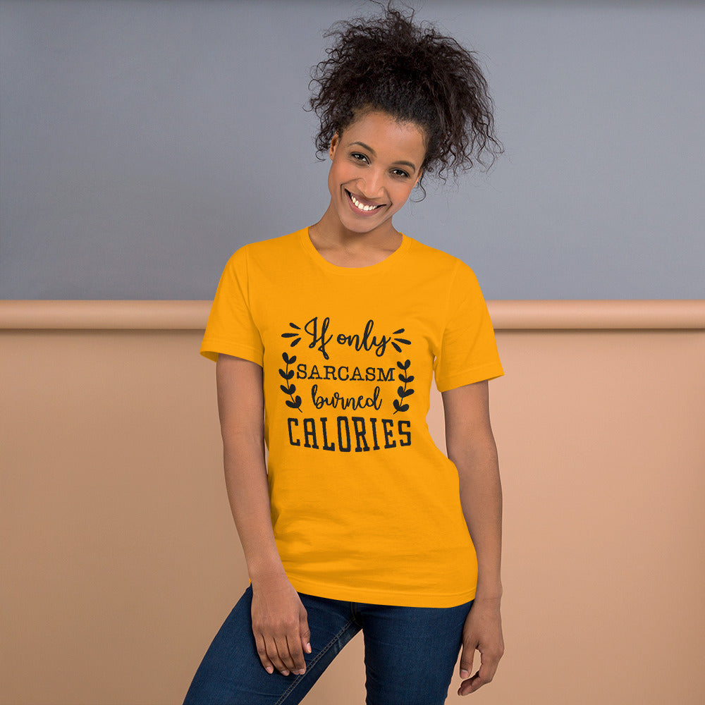 If Only Sarcasm Burned Calories Unisex t-shirt