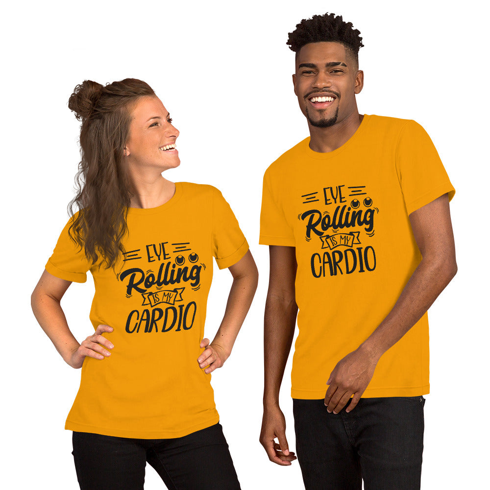 Eye Rolling Is My Cardio Unisex T-shirt