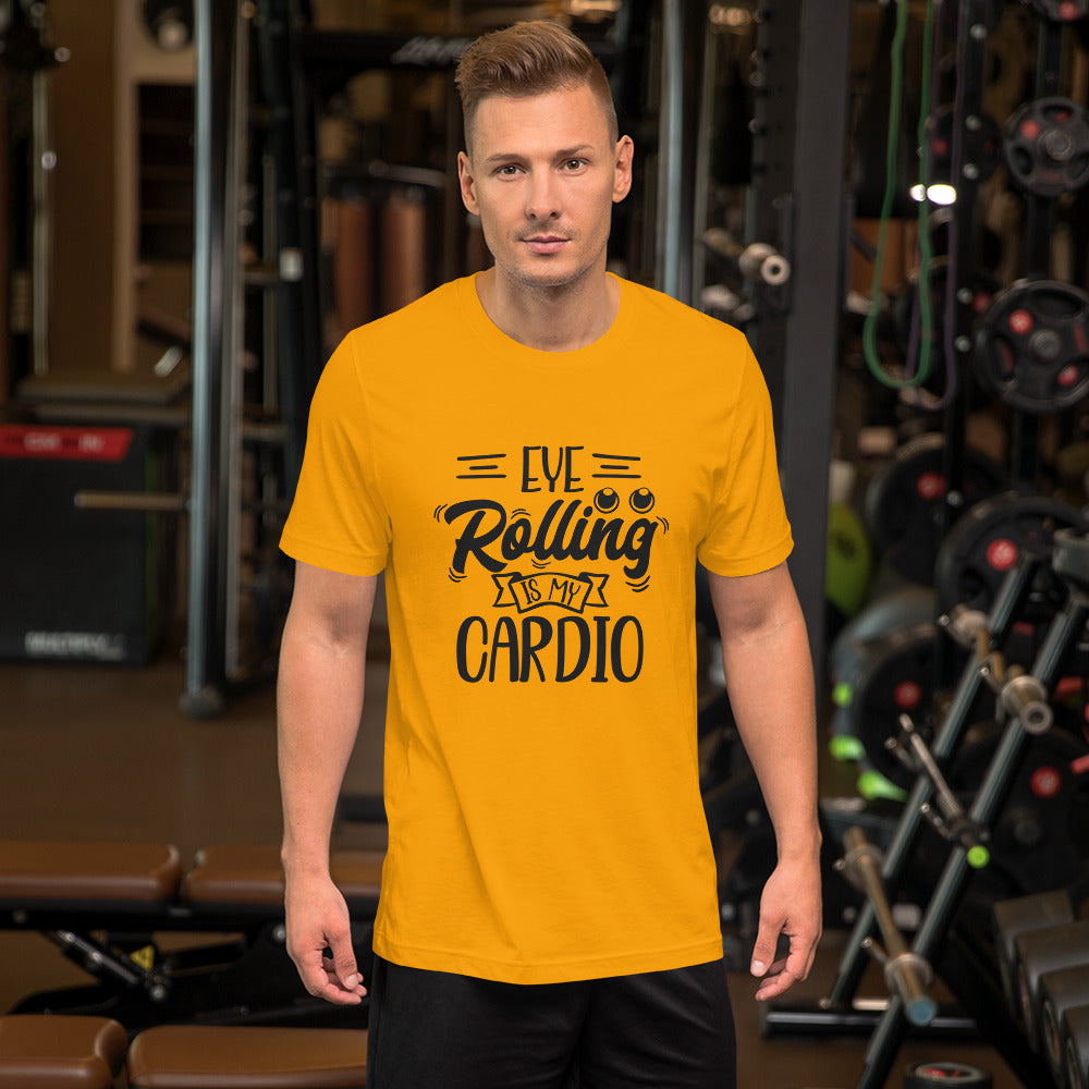 Eye Rolling Is My Cardio Unisex T-shirt