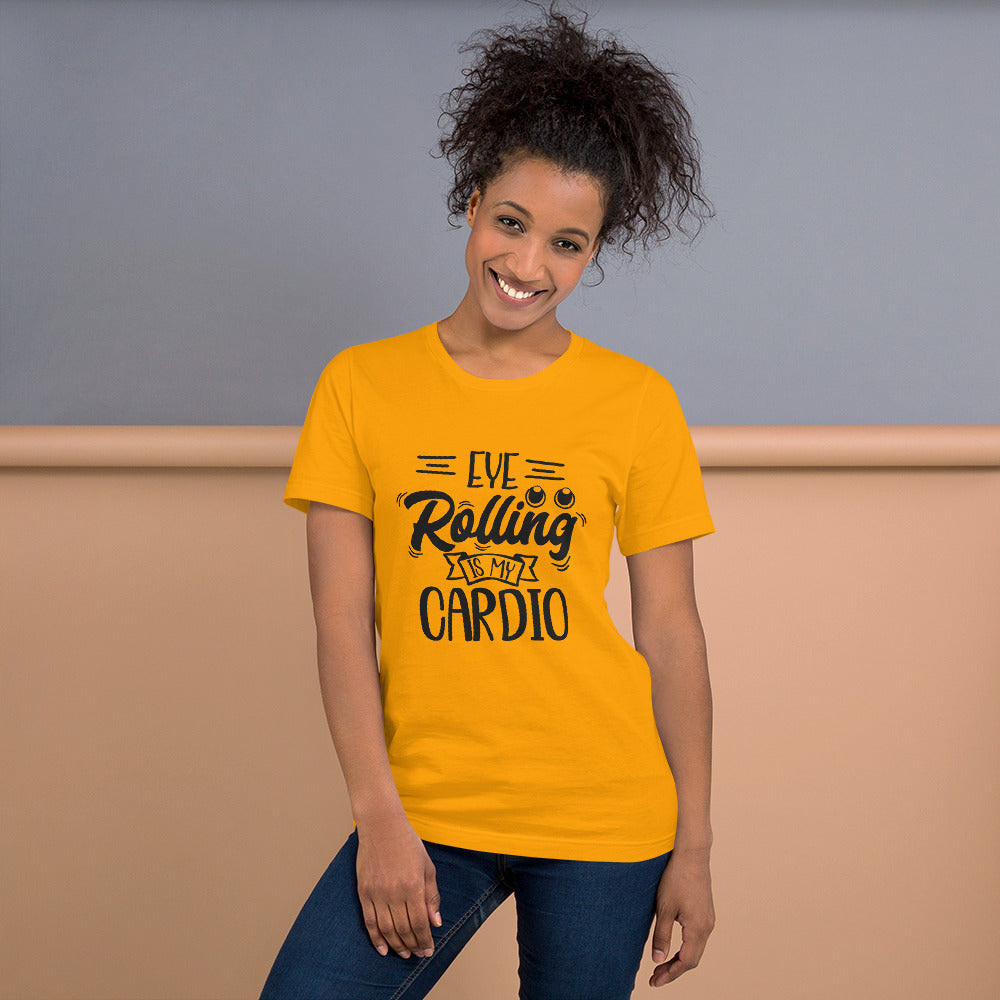 Eye Rolling Is My Cardio Unisex T-shirt