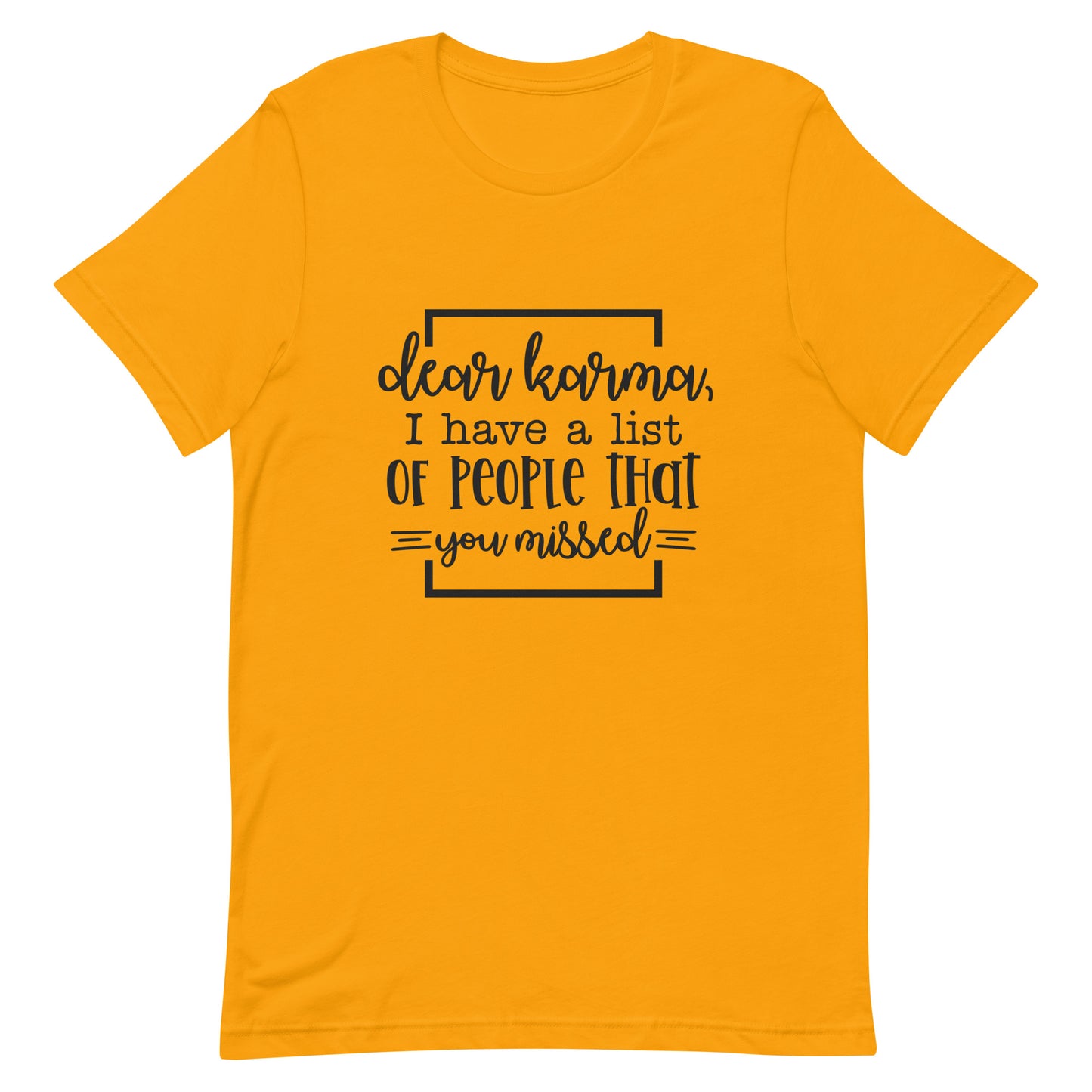 Dear Karma I Have a List of People That You Missed Unisex T-shirt