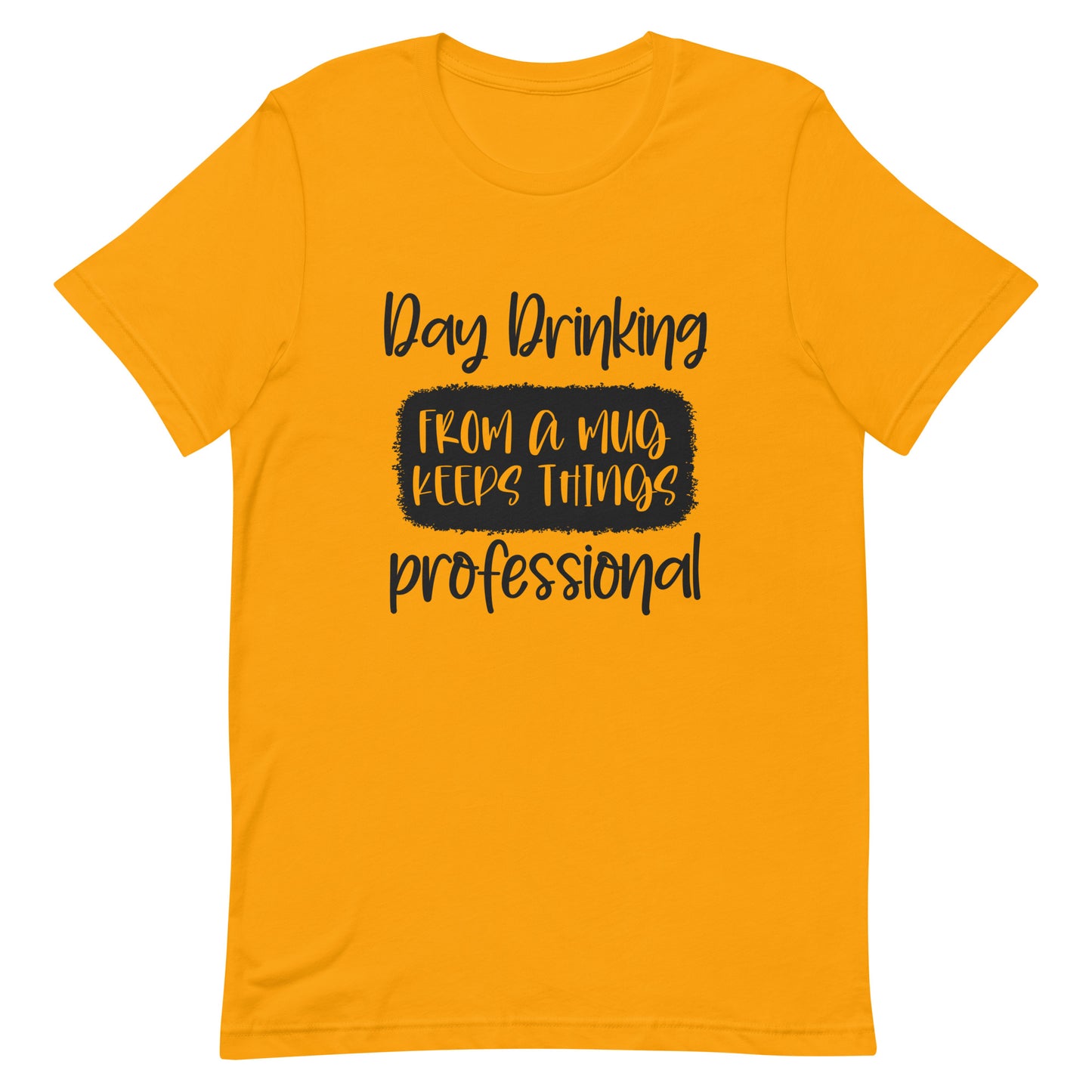 Day Drinking From a Mug Keeps Things Professional Unisex T-shirt