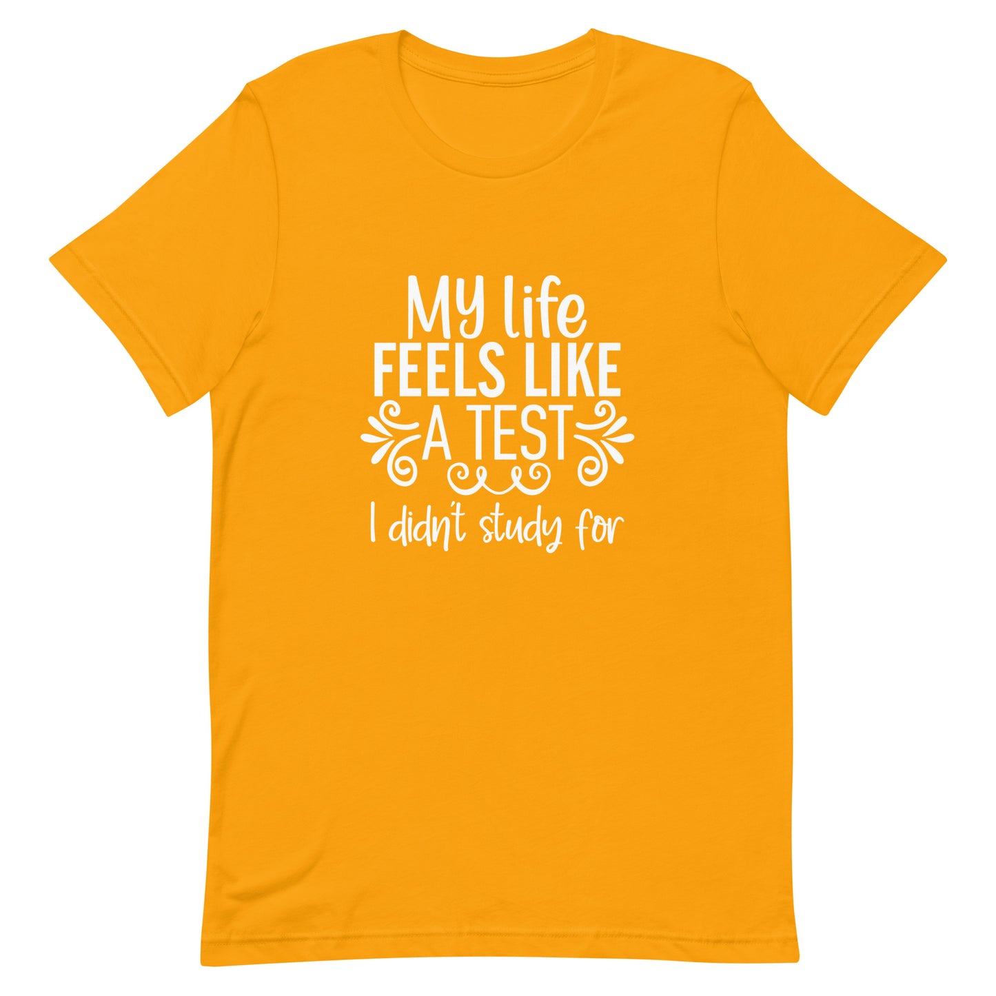 My Life Feels Like a Test I Didn't Study For Unisex t-shirt
