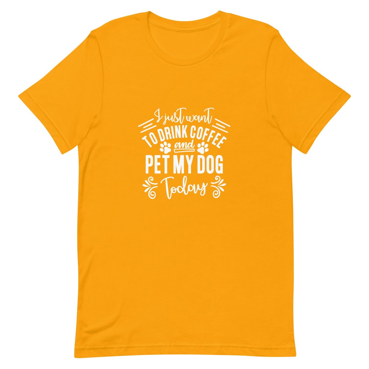 I Just Want to Drink Coffee and Pet My Dog Today Unisex T-shirt