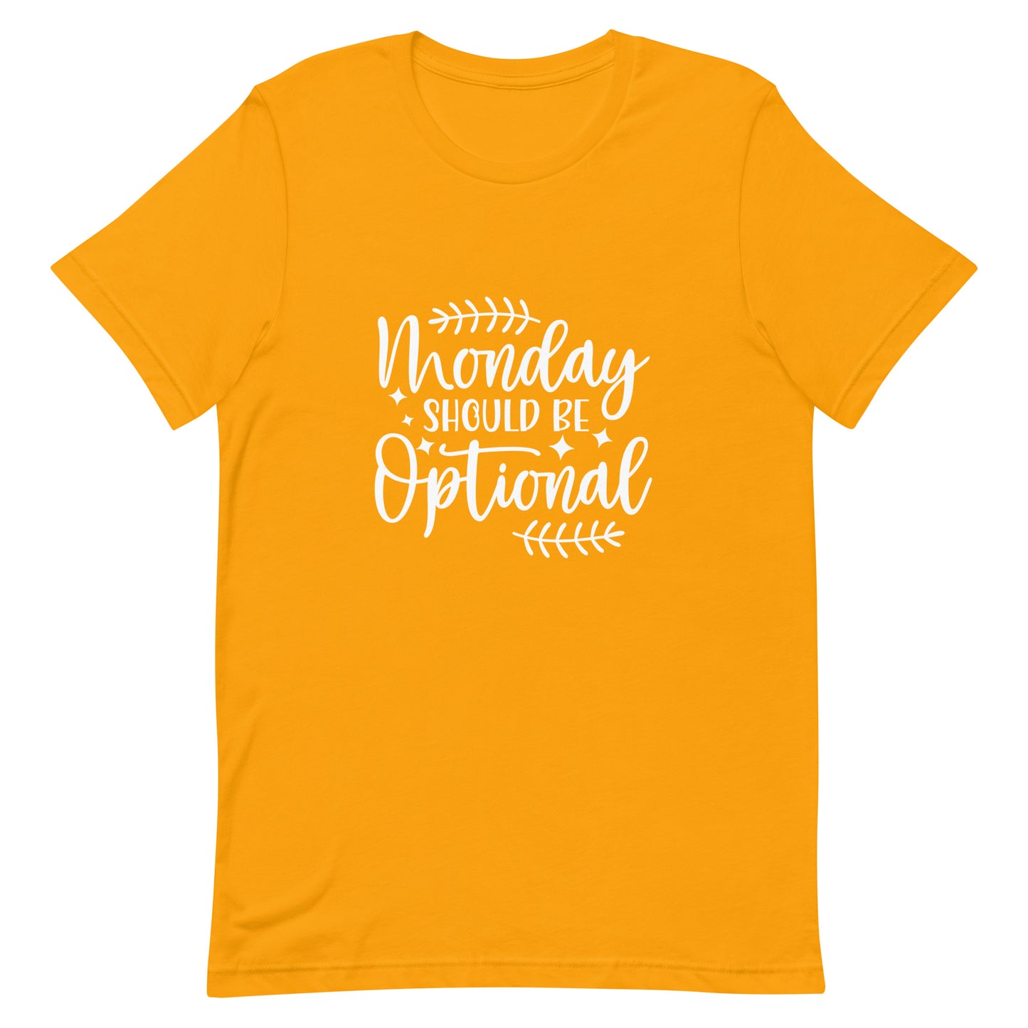 Monday Should be Optional Unisex t-shirt