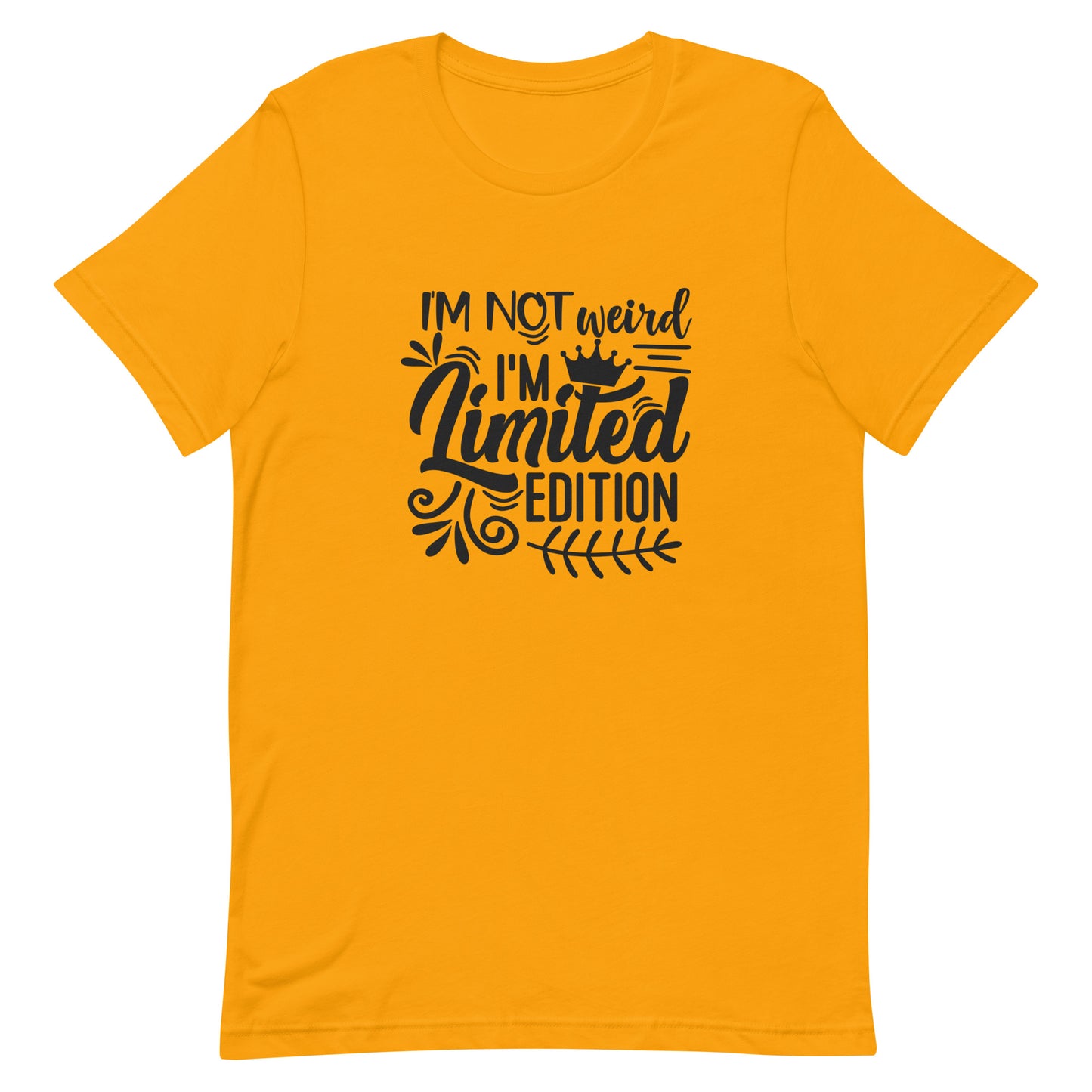 I'm Not Weird I'm Limited Edition Unisex t-shirt