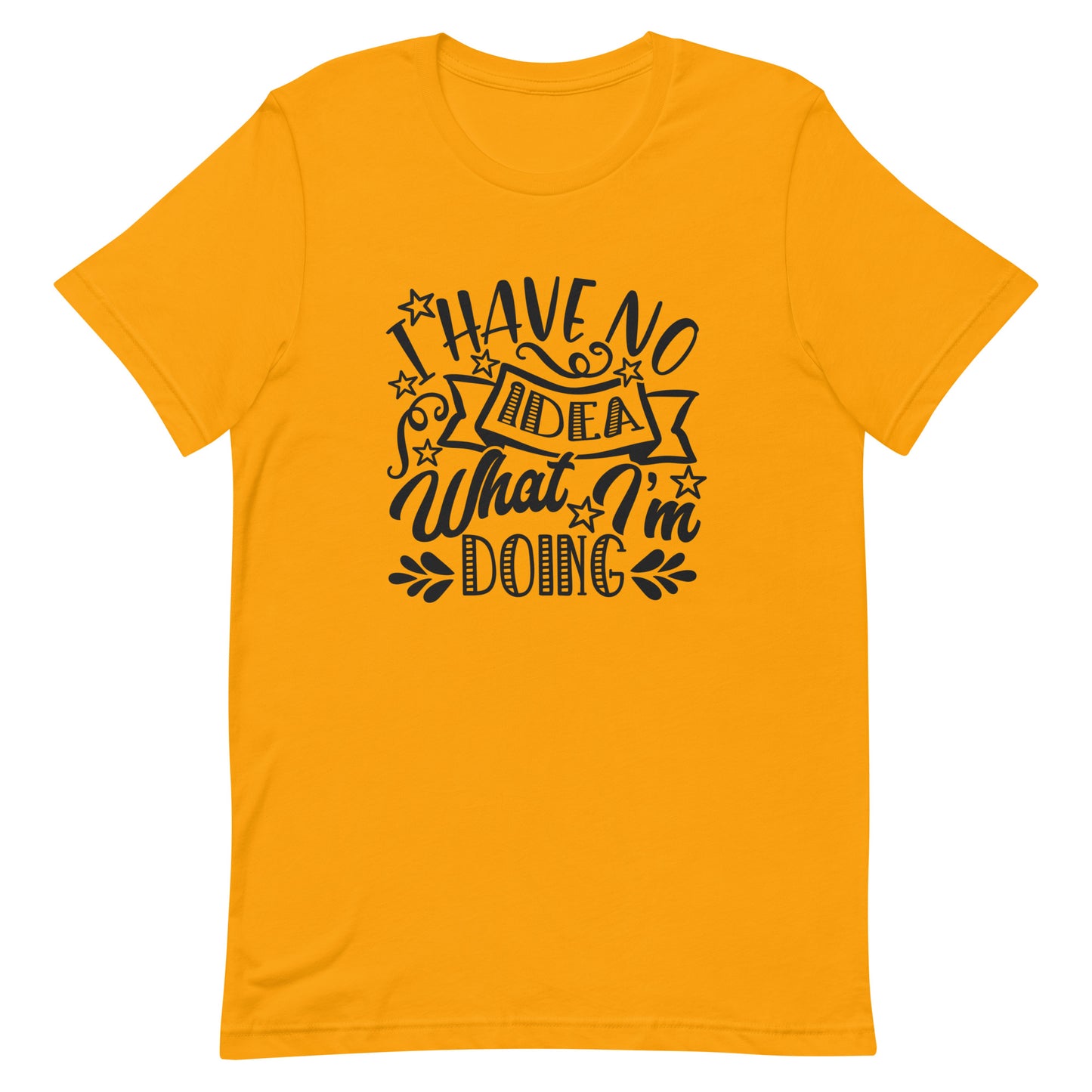 I Have Absolutely No Idea What I'm Doing Unisex T-shirt