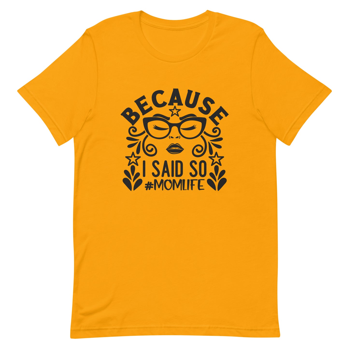 Because I Said So #MomLife Unisex Tshirt