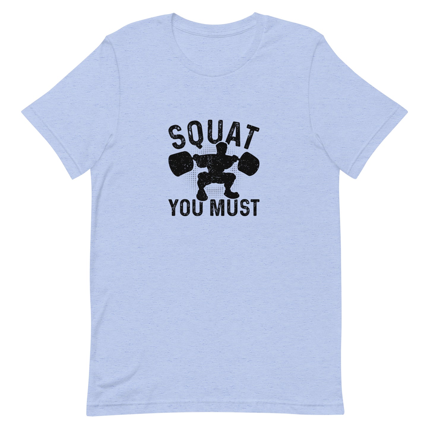 Squat You Must Unisex t-shirt