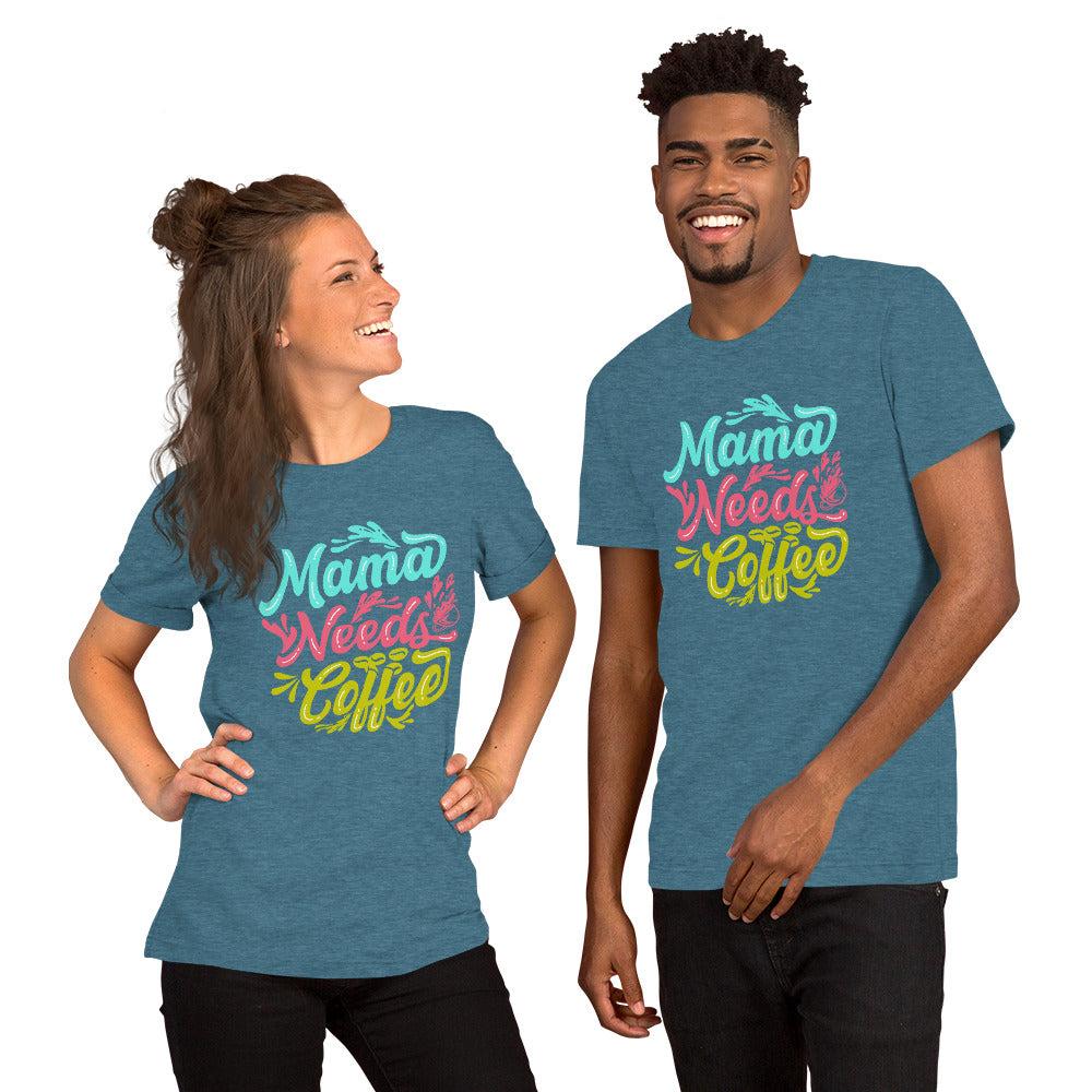 Mama Needs Coffee Unisex t-shirt