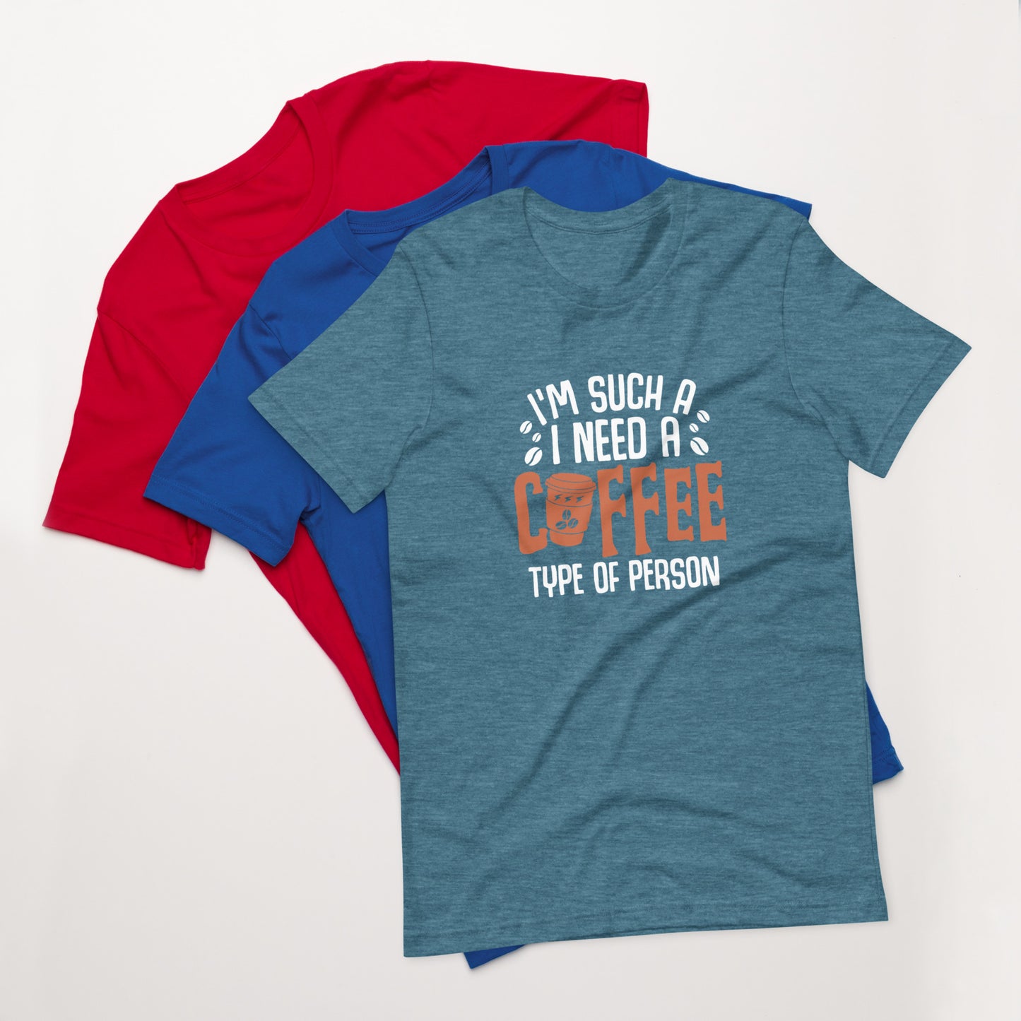 I'm Such a I Need a Cup of Coffee Person Unisex t-shirt