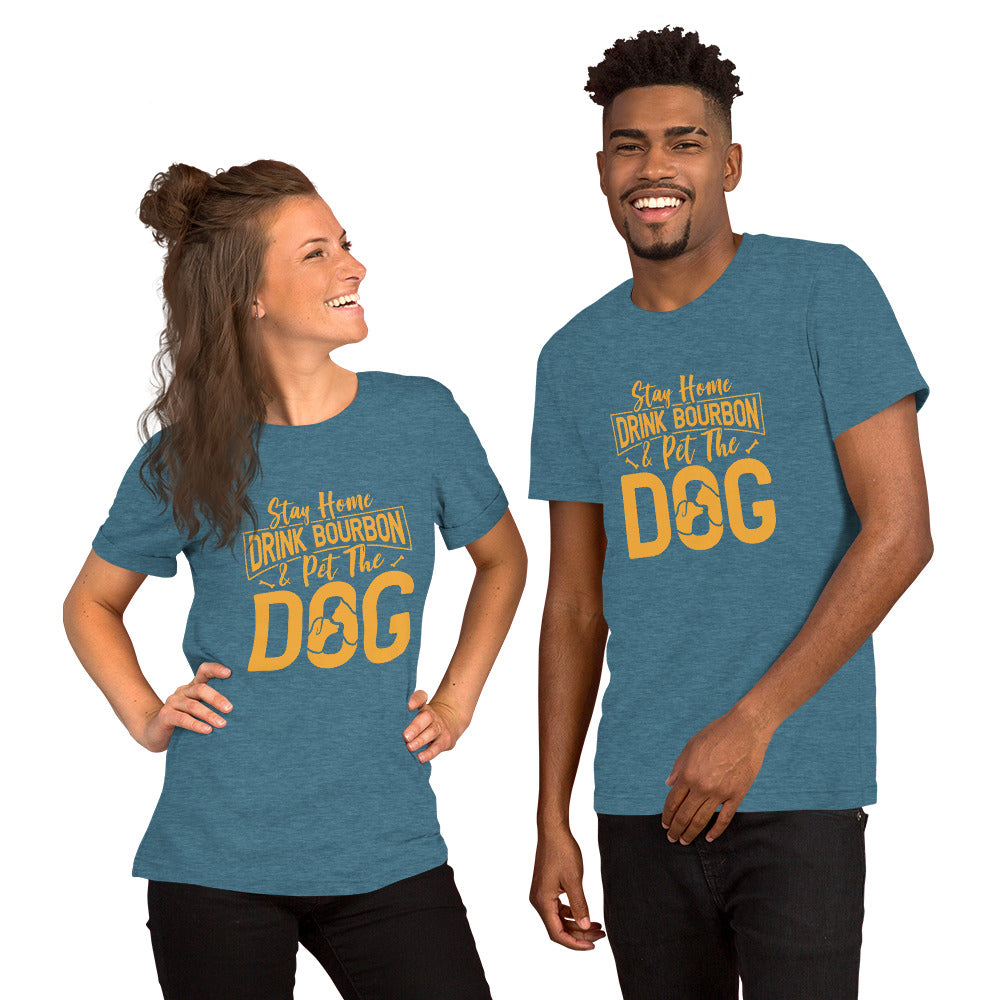 Stay Home Drink Bourbon Pet the Dog Unisex t-shirt
