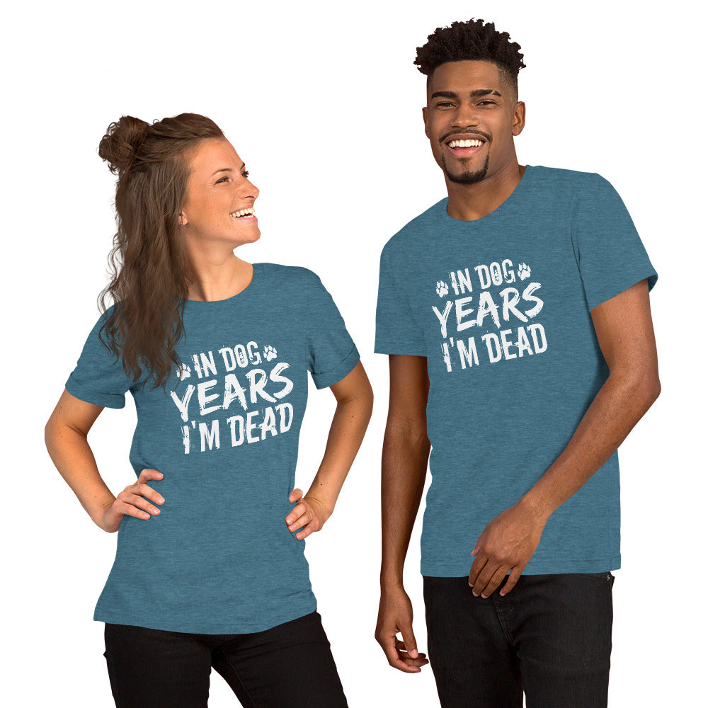 In Dog Years I'm Dead Unisex t-shirt