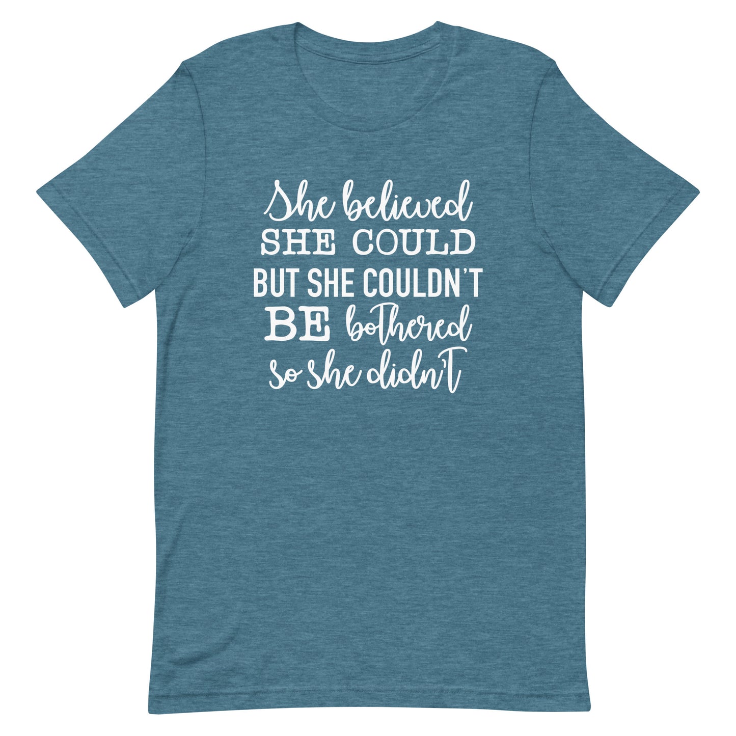 She Believed She Could But She Couldn't Unisex t-shirt