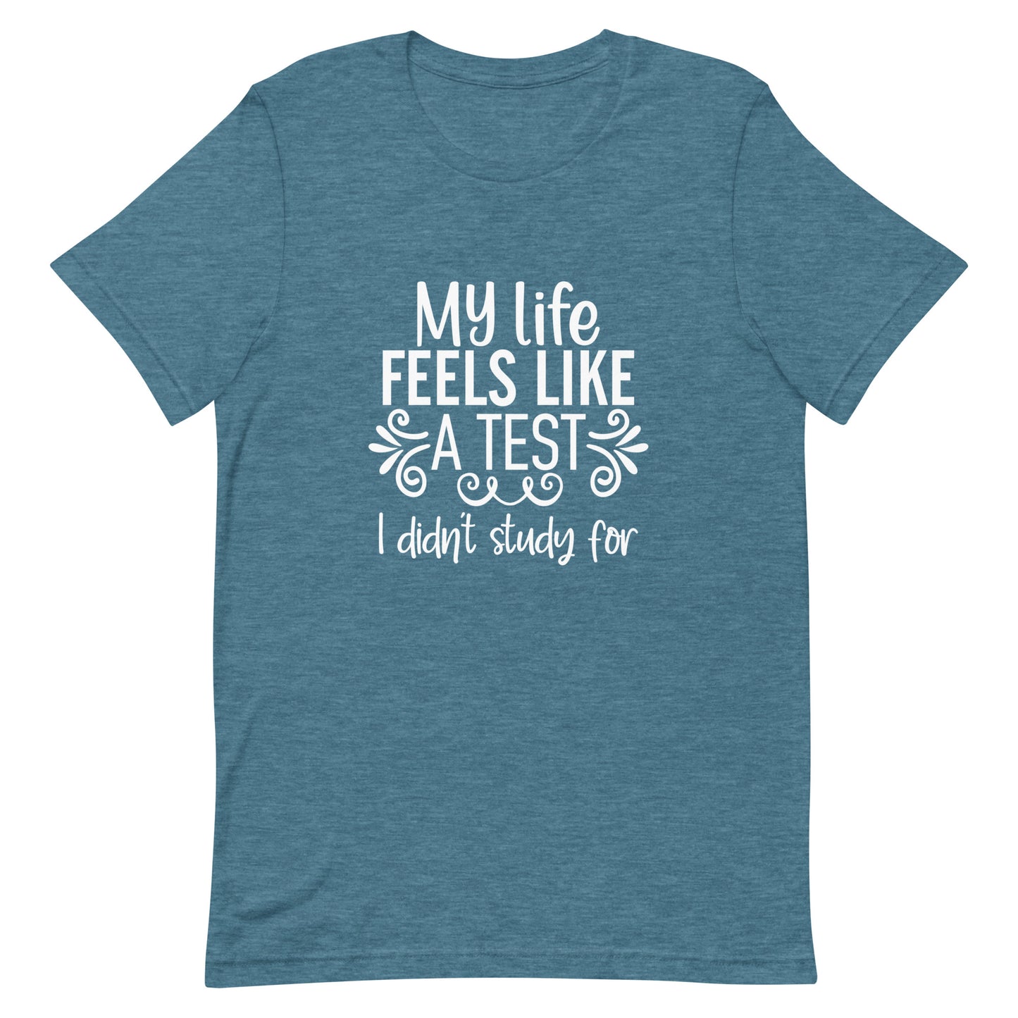 My Life Feels Like a Test I Didn't Study For Unisex t-shirt