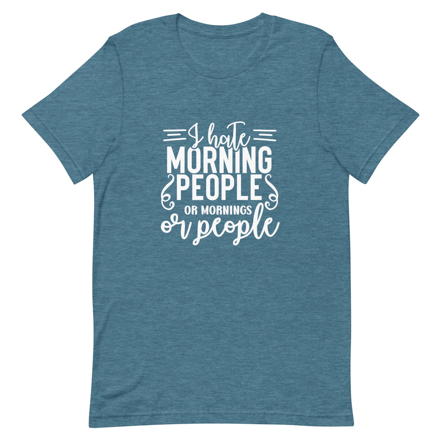 I Hate Morning People or Mornings or People Unisex T-shirt