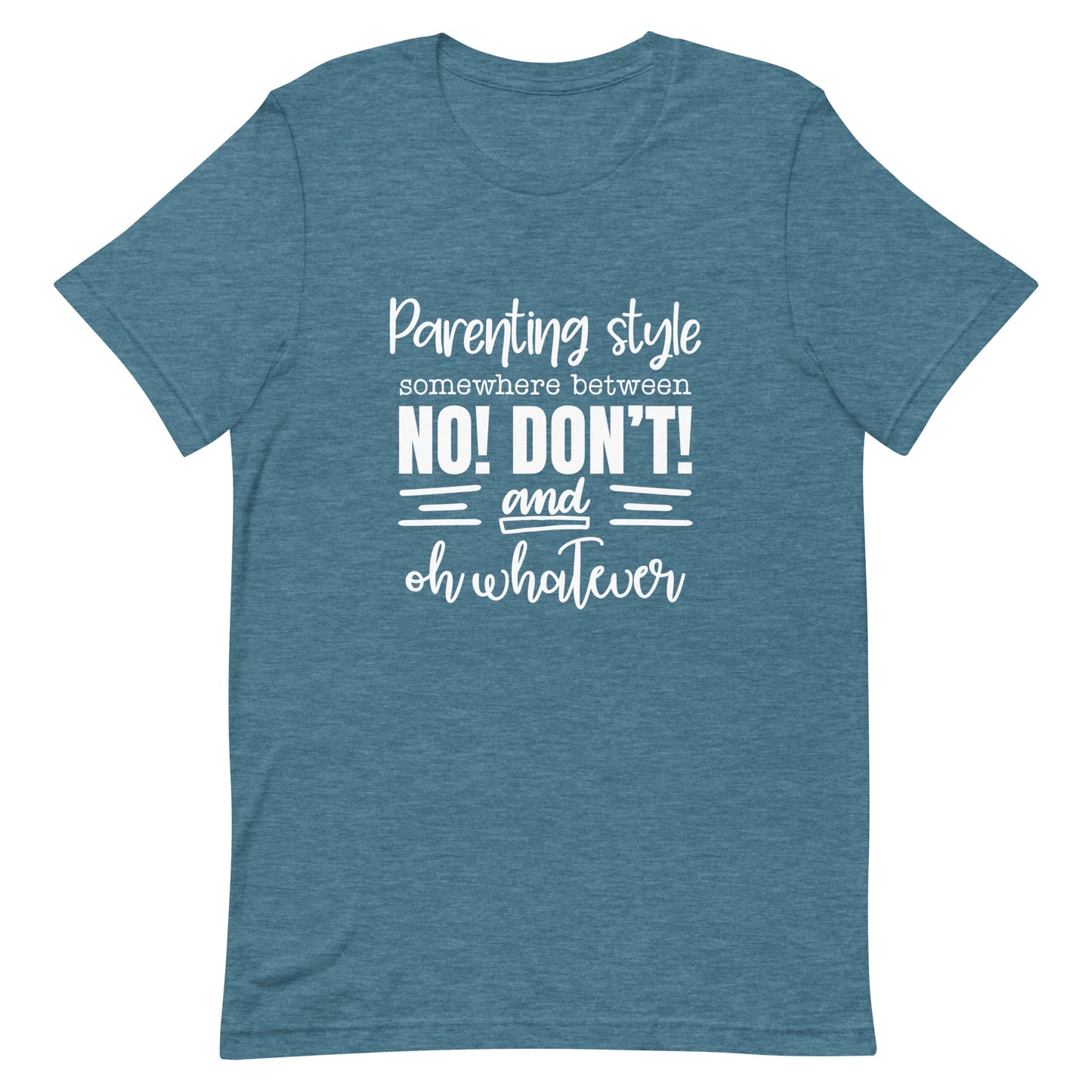Parenting Style Somewhere Between No! Don't Unisex t-shirt