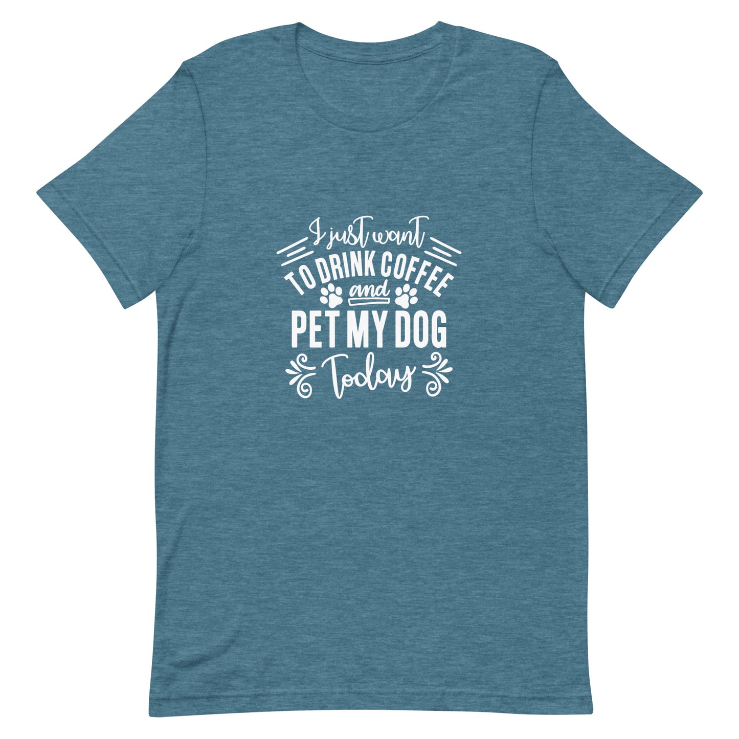 I Just Want to Drink Coffee and Pet My Dog Today Unisex T-shirt