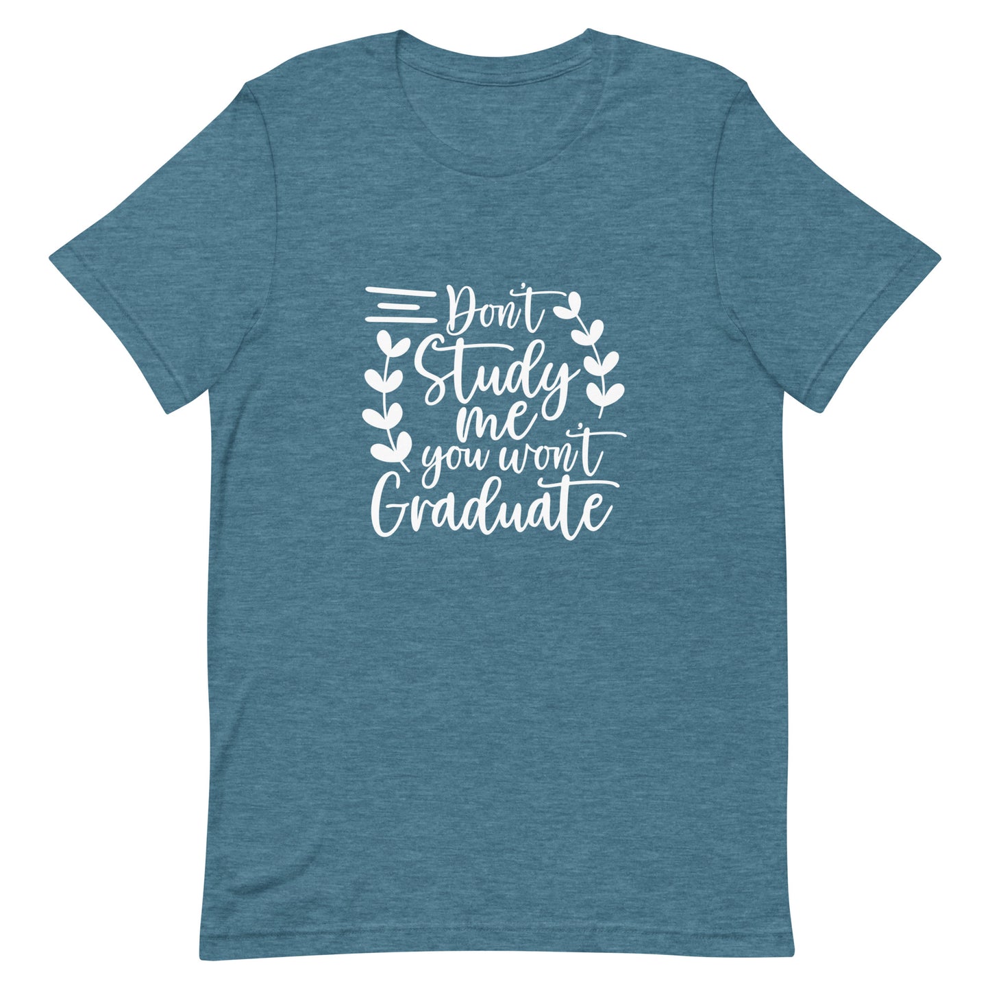 Don't Study Me You Won't Graduate Unisex T-shirt