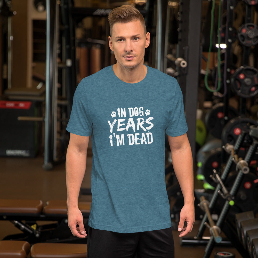 In Dog Years I'm Dead Unisex t-shirt