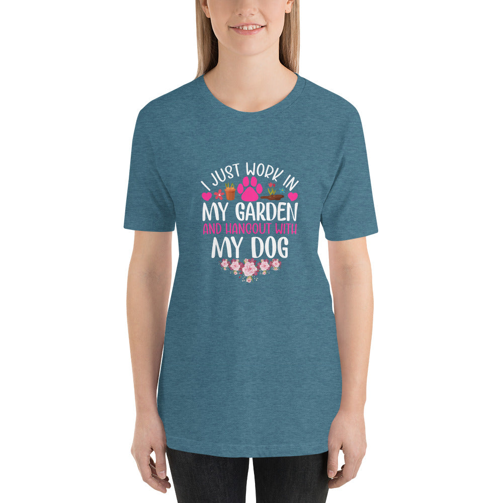 I Just Work in My Garden and Handout With My Dog Unisex T-shirt