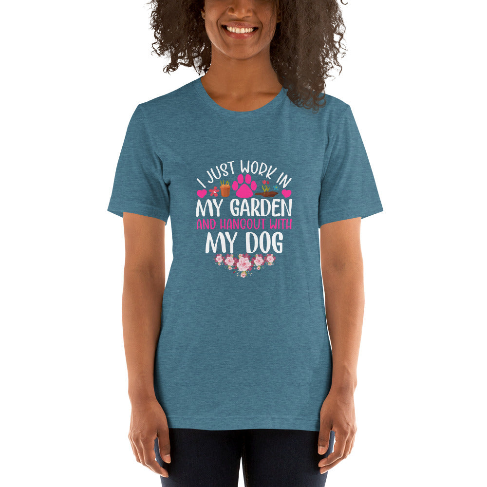 I Just Work in My Garden and Handout With My Dog Unisex T-shirt