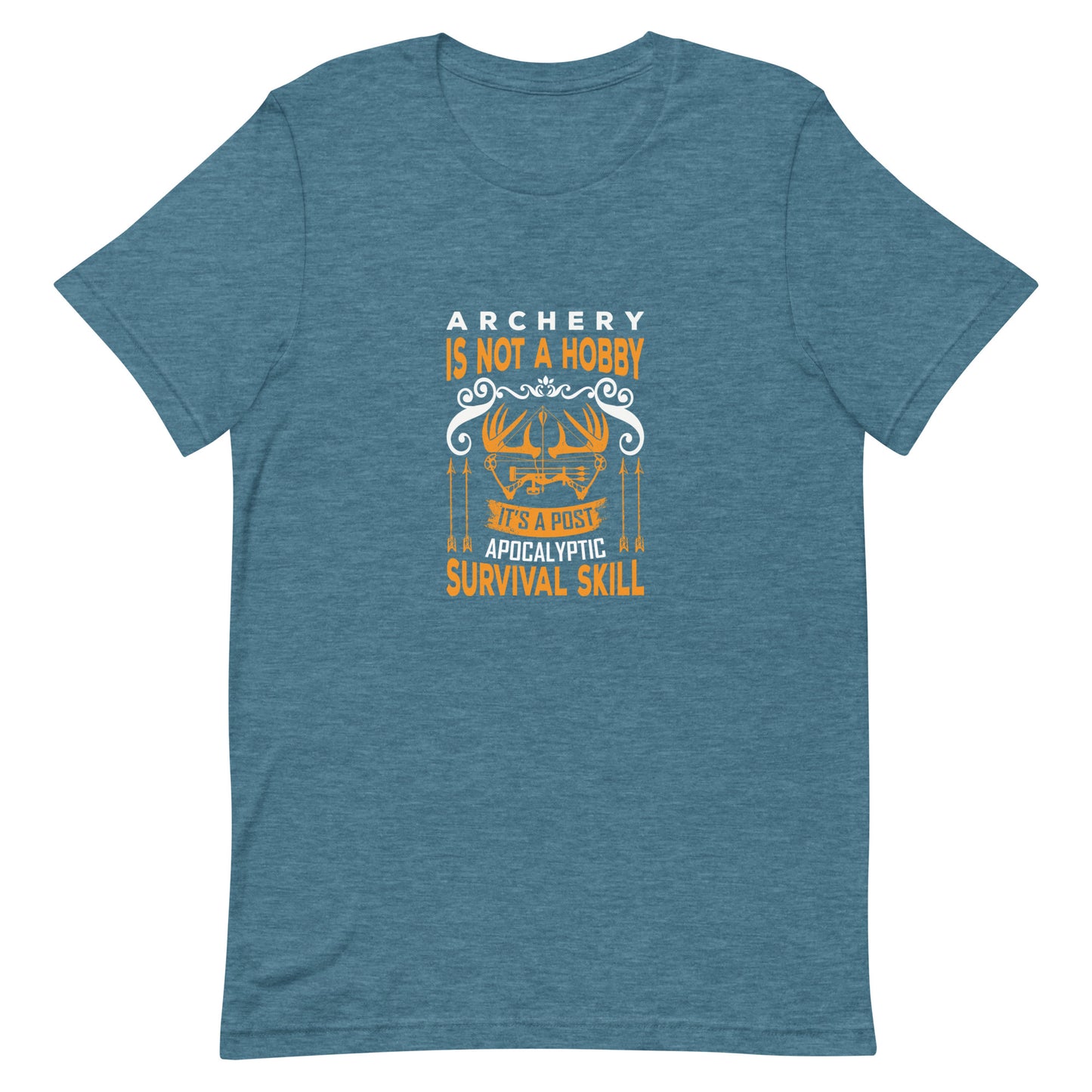 Archery Is Not a Hobby It's a Post Apocalyptic Survival Skill Unisex Tshirt
