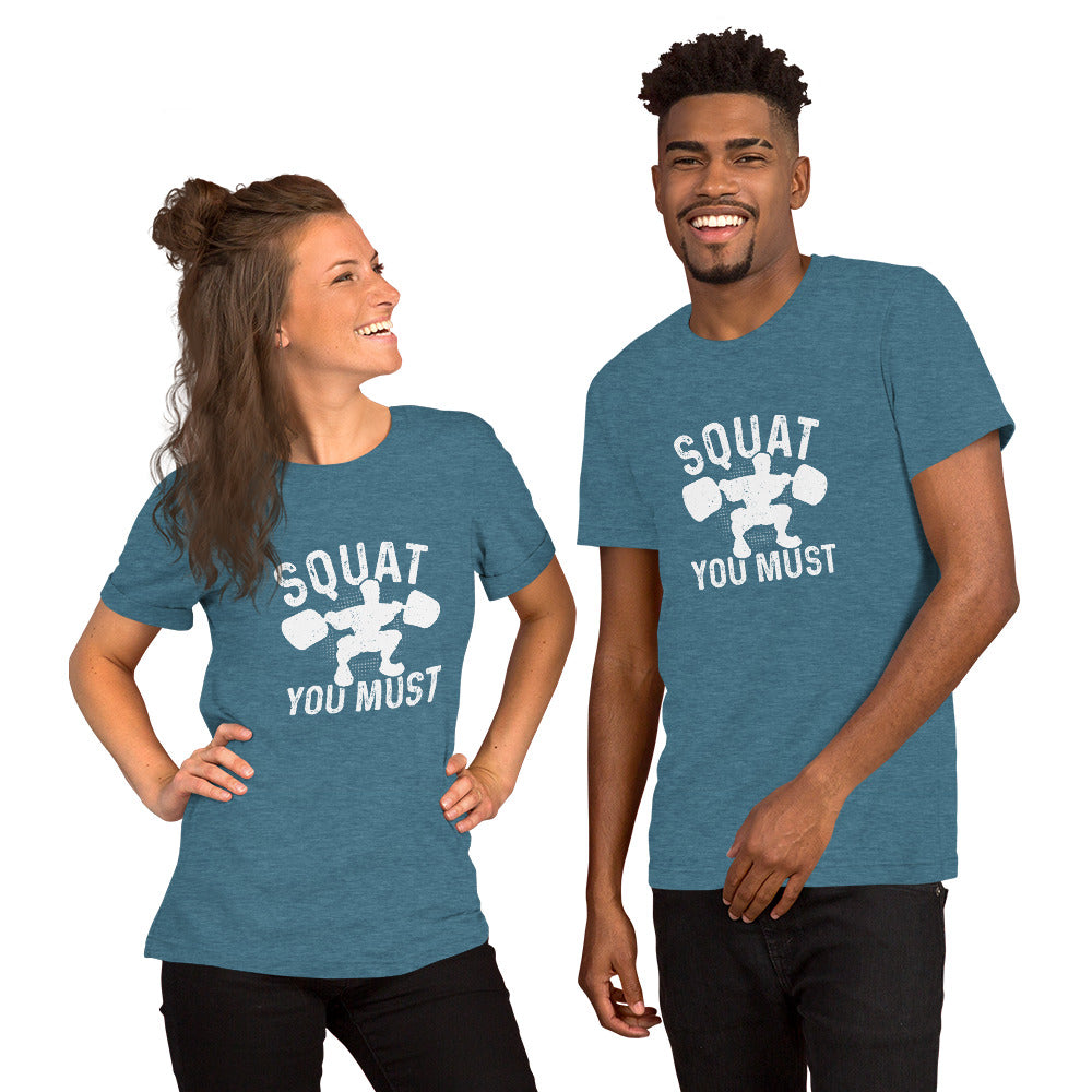Squat You Must Unisex t-shirt