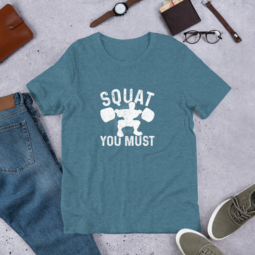 Squat You Must Unisex t-shirt