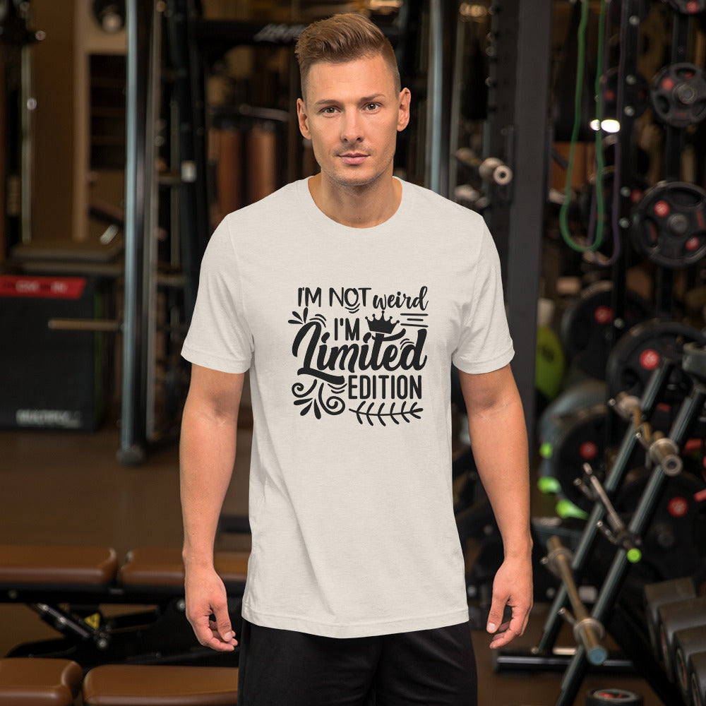 I'm Not Weird I'm Limited Edition Unisex t-shirt