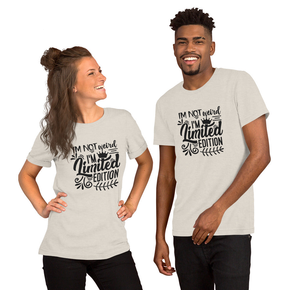 I'm Not Weird I'm Limited Edition Unisex t-shirt