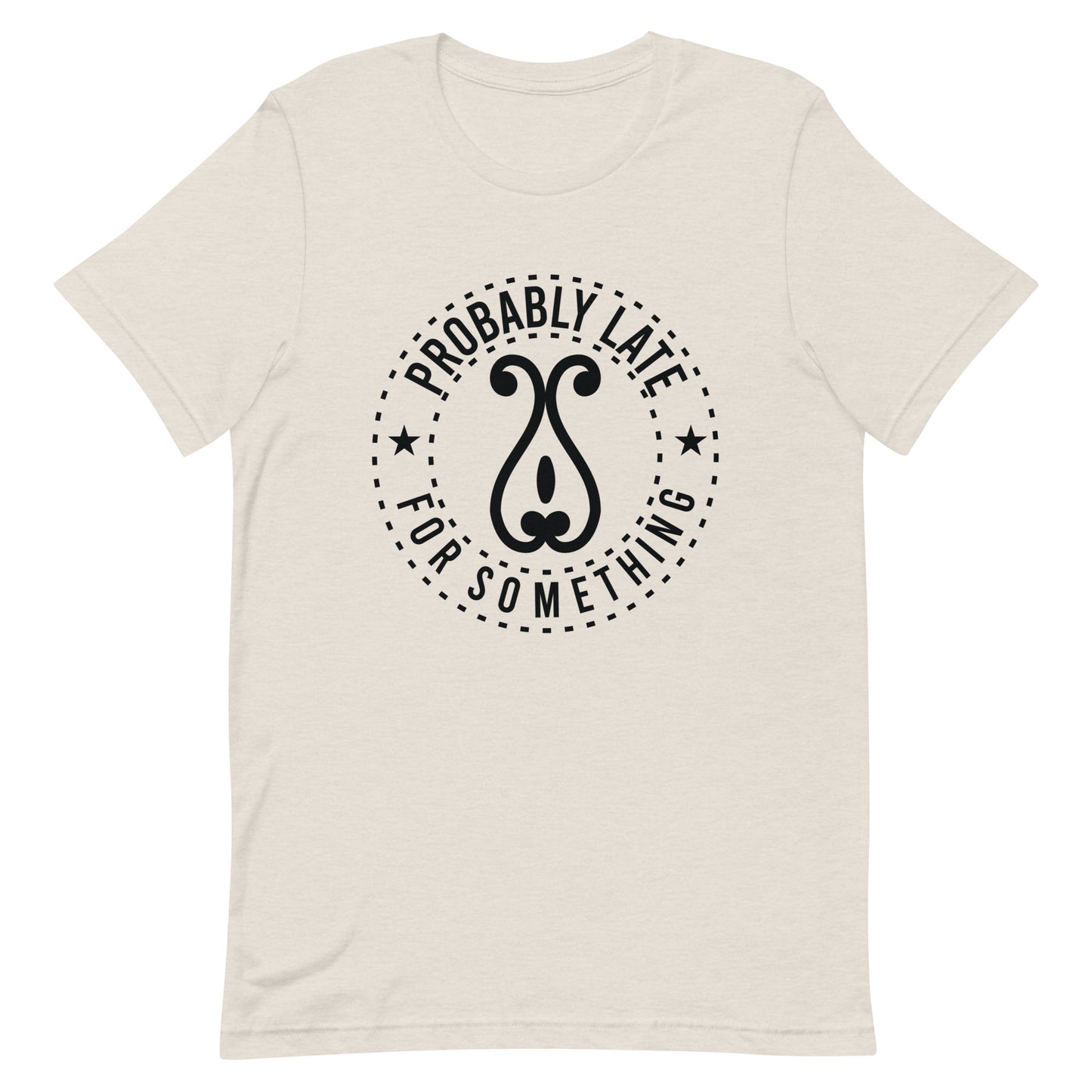 Probably Late For Something Unisex t-shirt