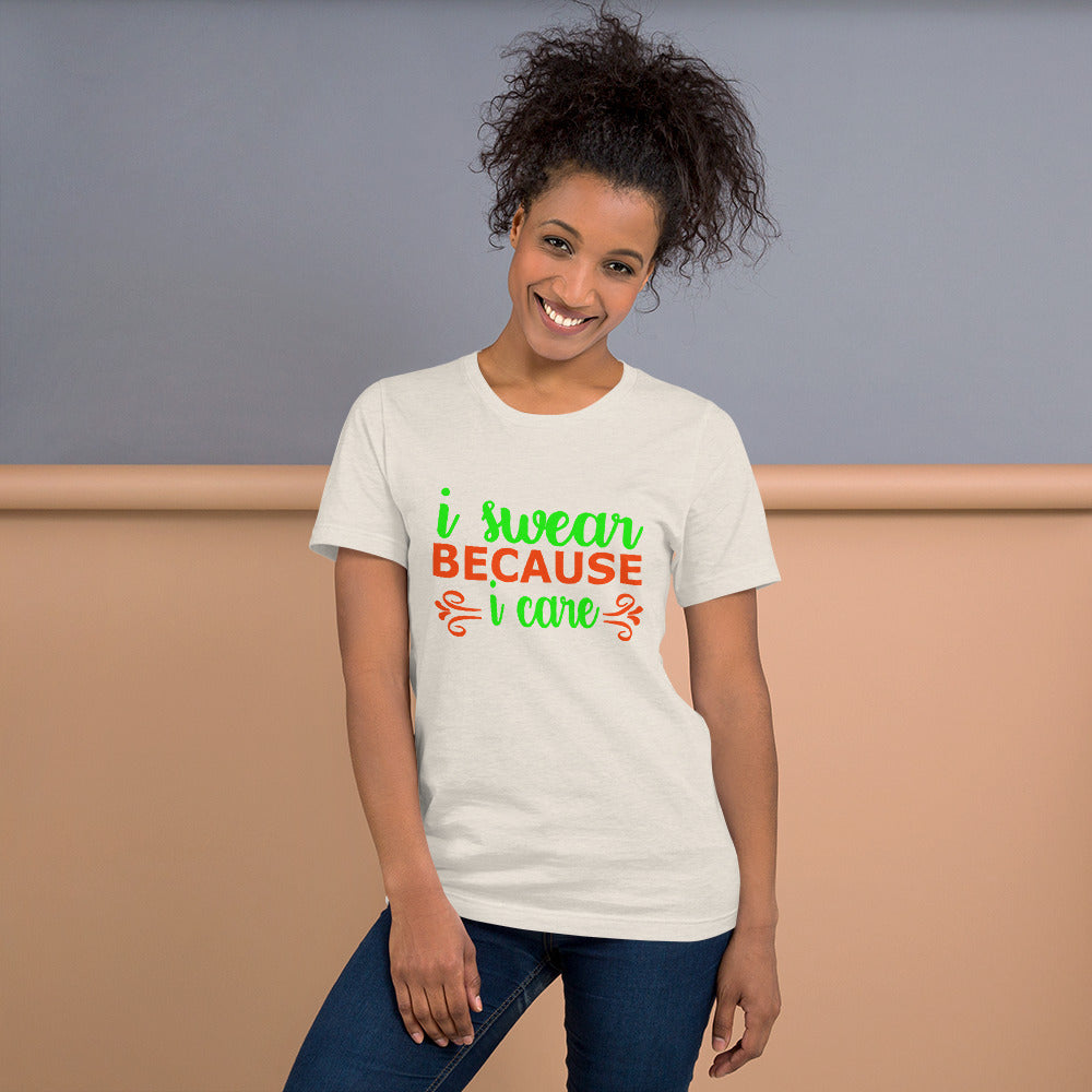 I Swear Because I Care Unisex t-shirt