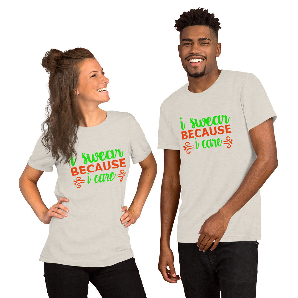 I Swear Because I Care Unisex t-shirt