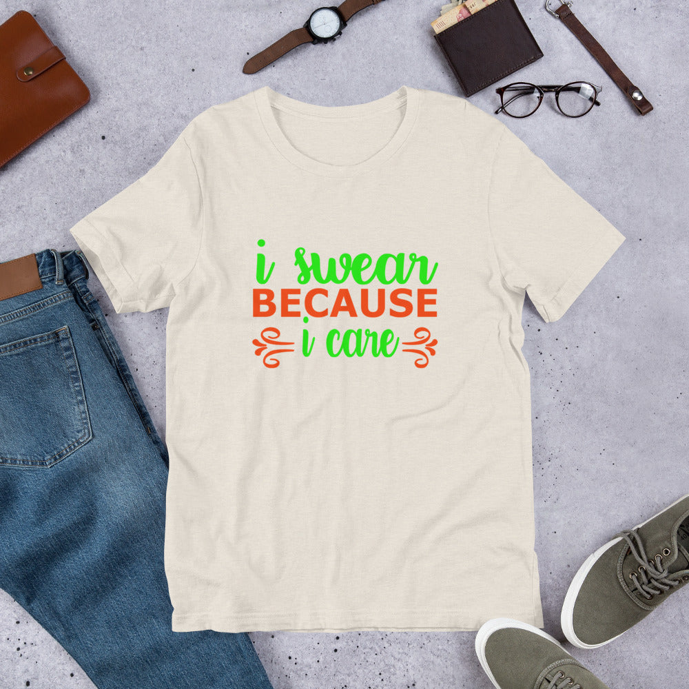 I Swear Because I Care Unisex t-shirt