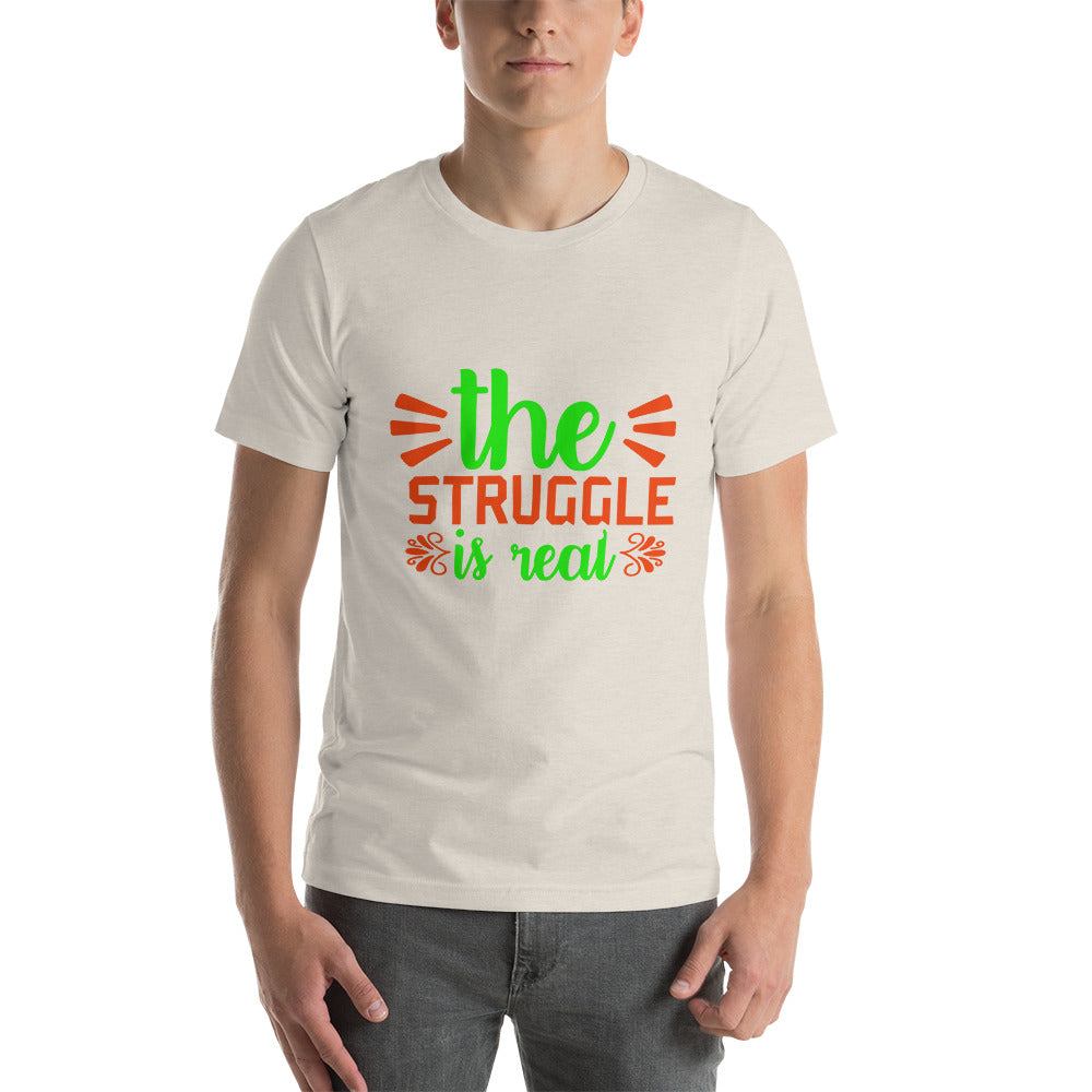 The Struggle is Real Unisex t-shirt